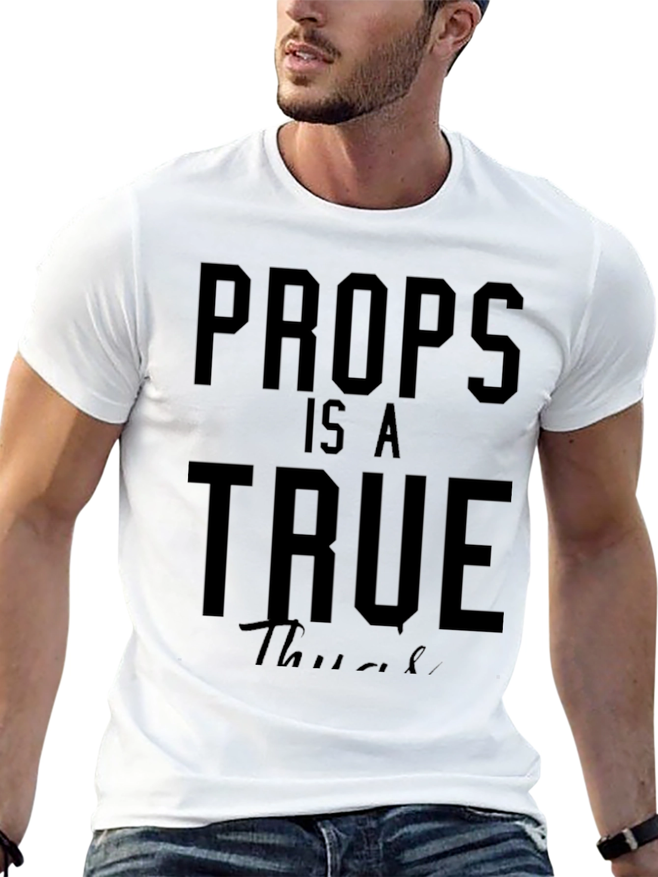 Props Is A True Thug T-Shirt