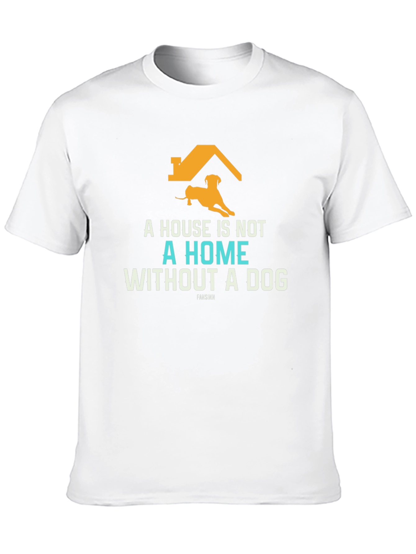 Dog Lover T-Shirt: A House Is Not A Home