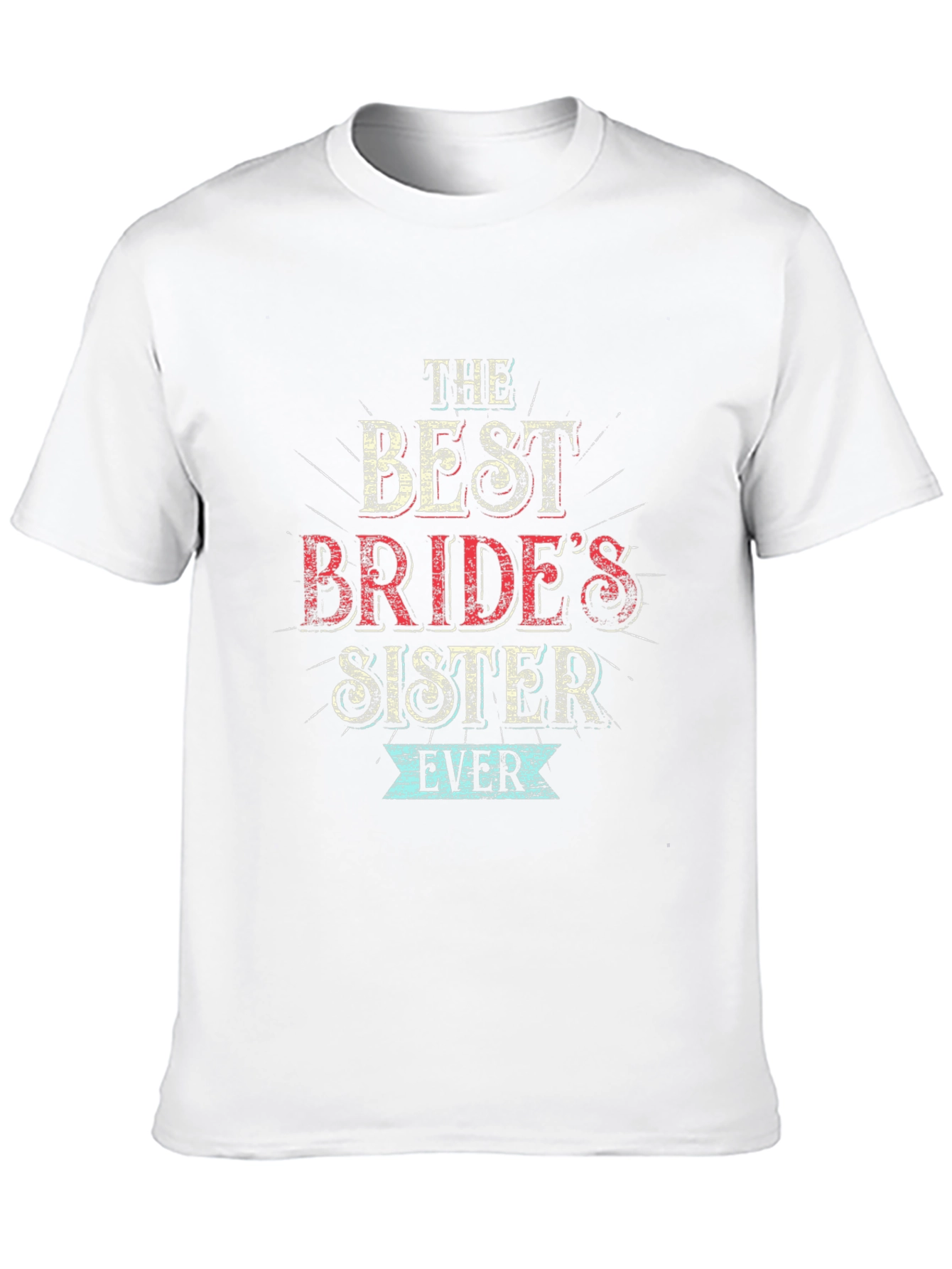 Best Brides Sister Ever T-Shirt