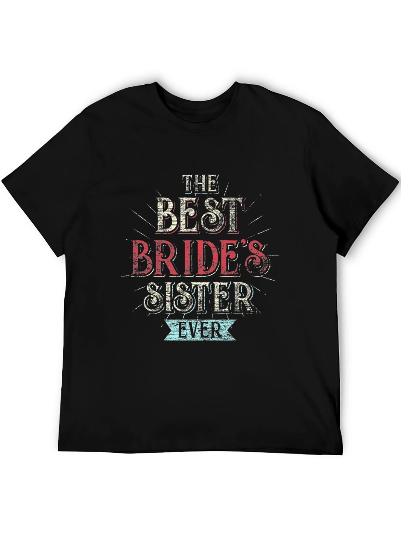 Best Brides Sister Ever T-Shirt