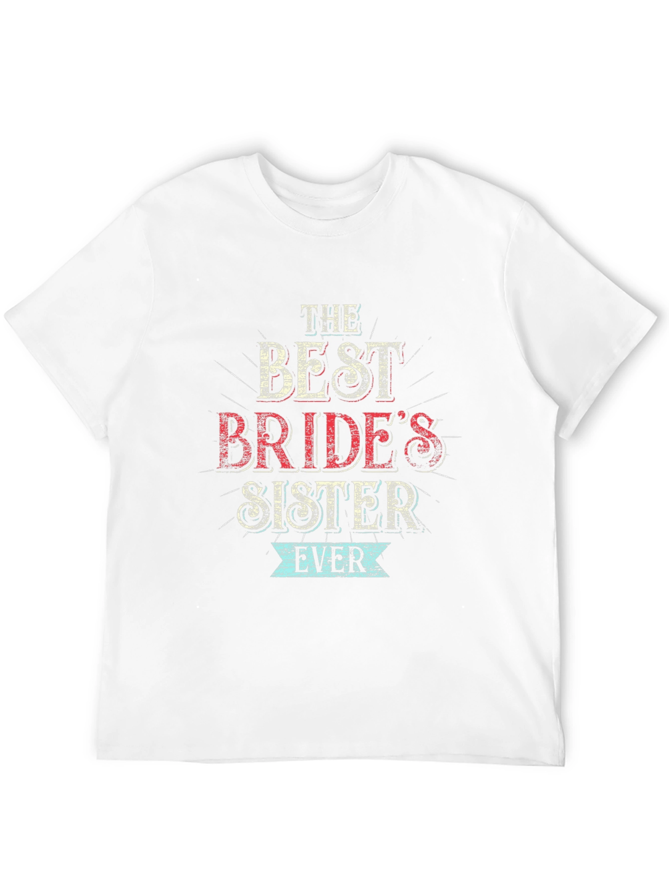 Best Brides Sister Ever T-Shirt