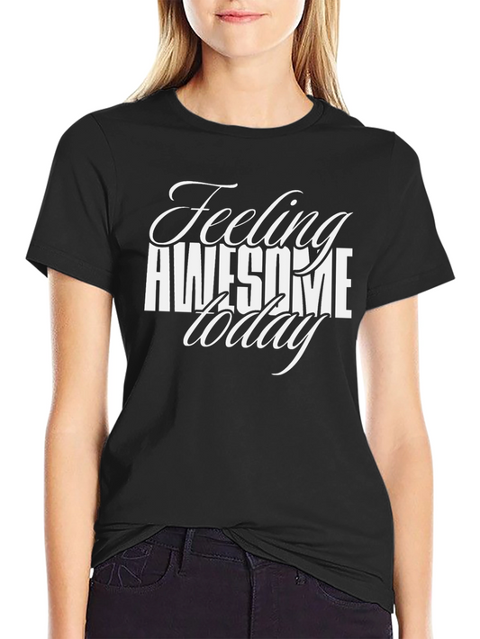 Feeling Awesome Today Black T-Shirt