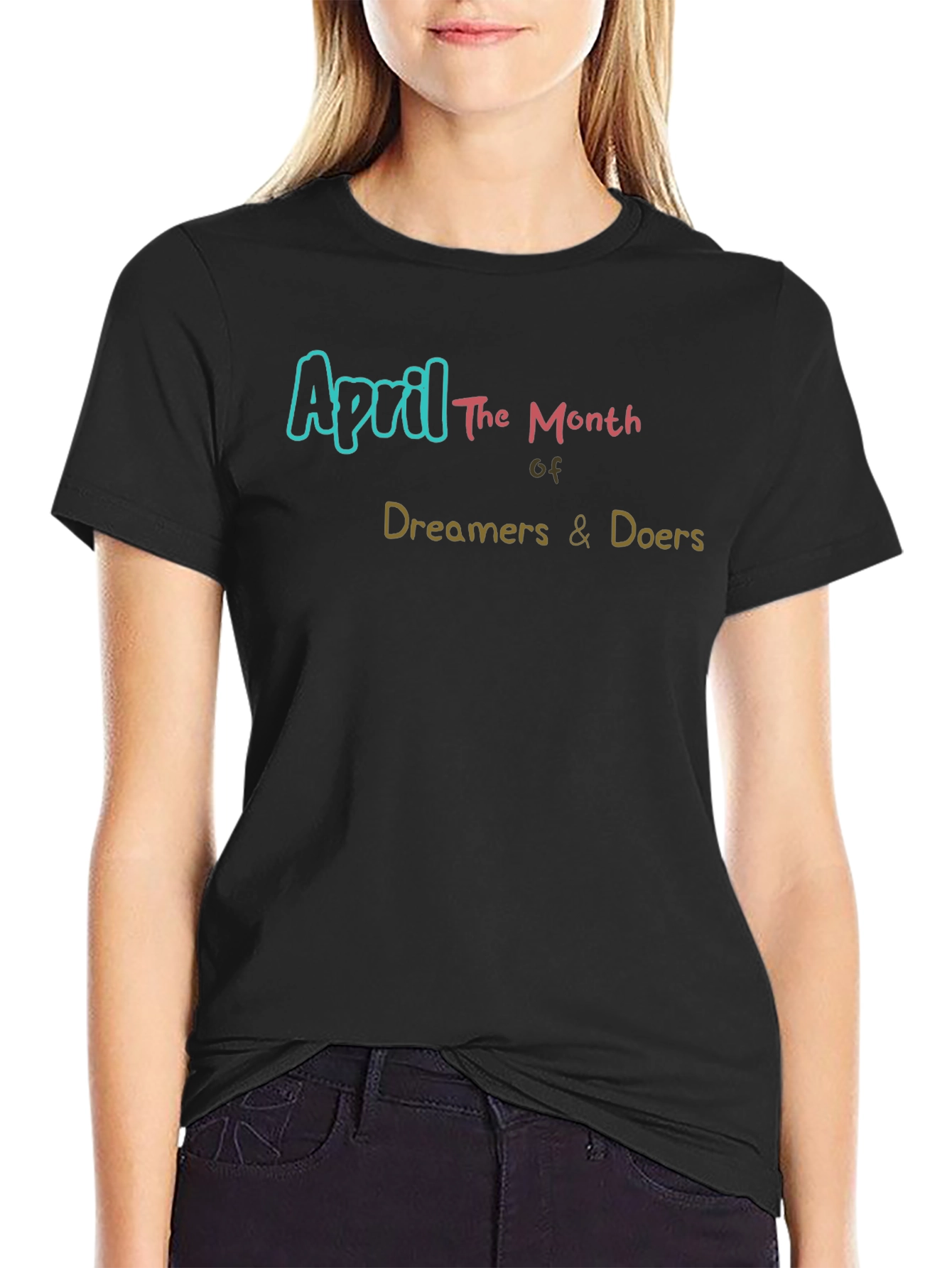 April Dreamers & Doers T-Shirt - Motivational Tee