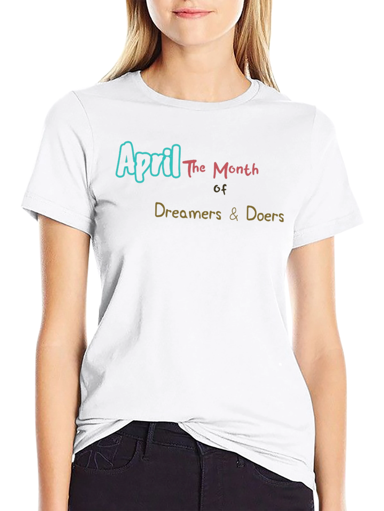 April Dreamers & Doers T-Shirt - Motivational Tee