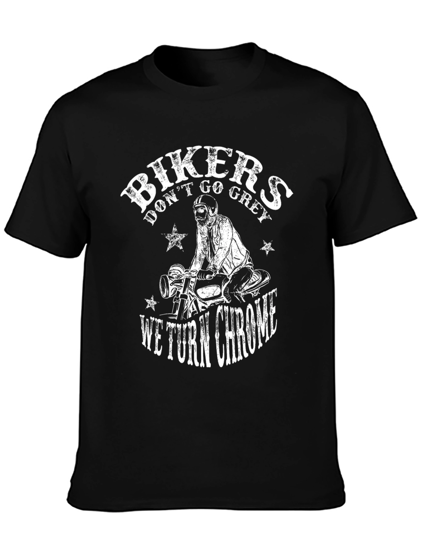 Bikers Dont Go Grey We Turn Chrome T-Shirt