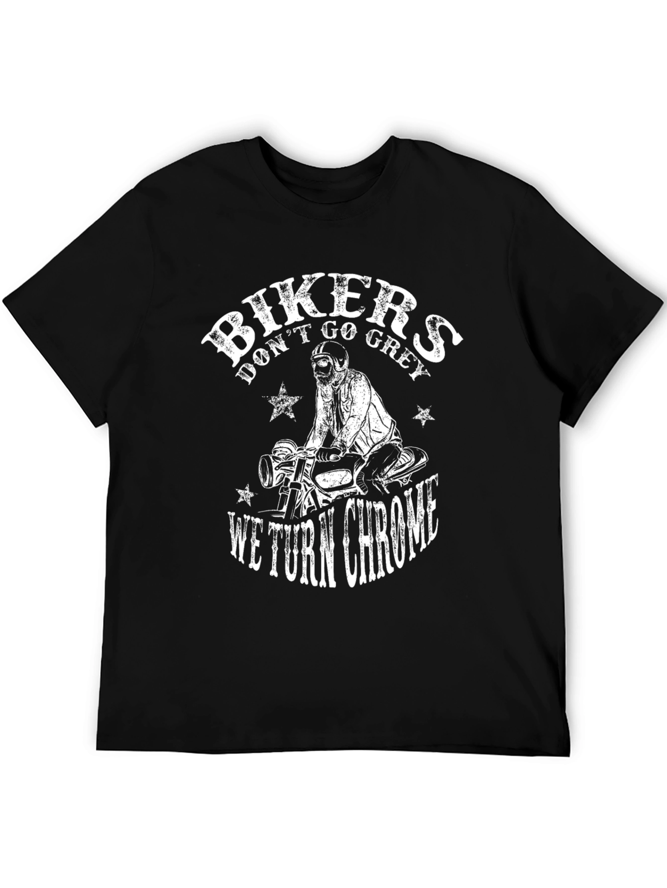 Bikers Dont Go Grey We Turn Chrome T-Shirt