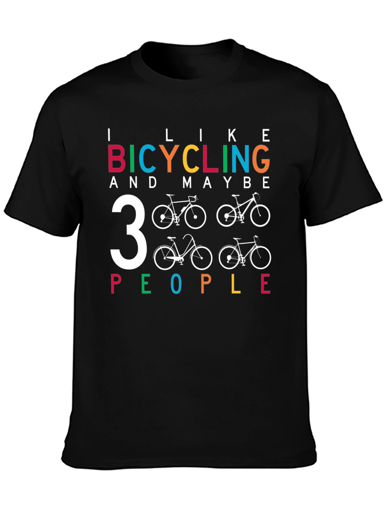 I Like Bicycling and Maybe 3 People Graphic Tee