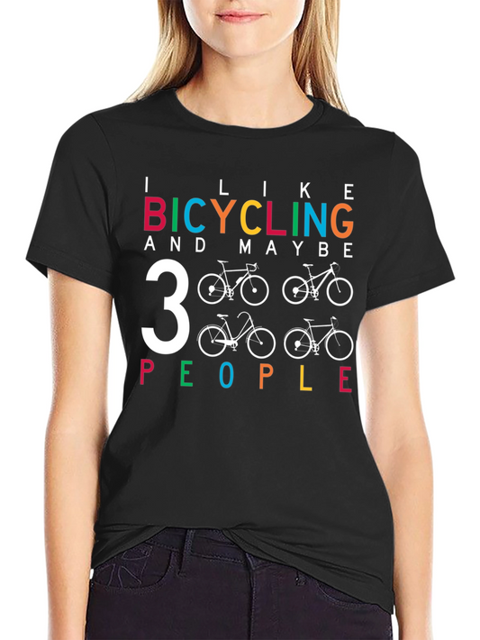 I Like Bicycling and Maybe 3 People Graphic Tee