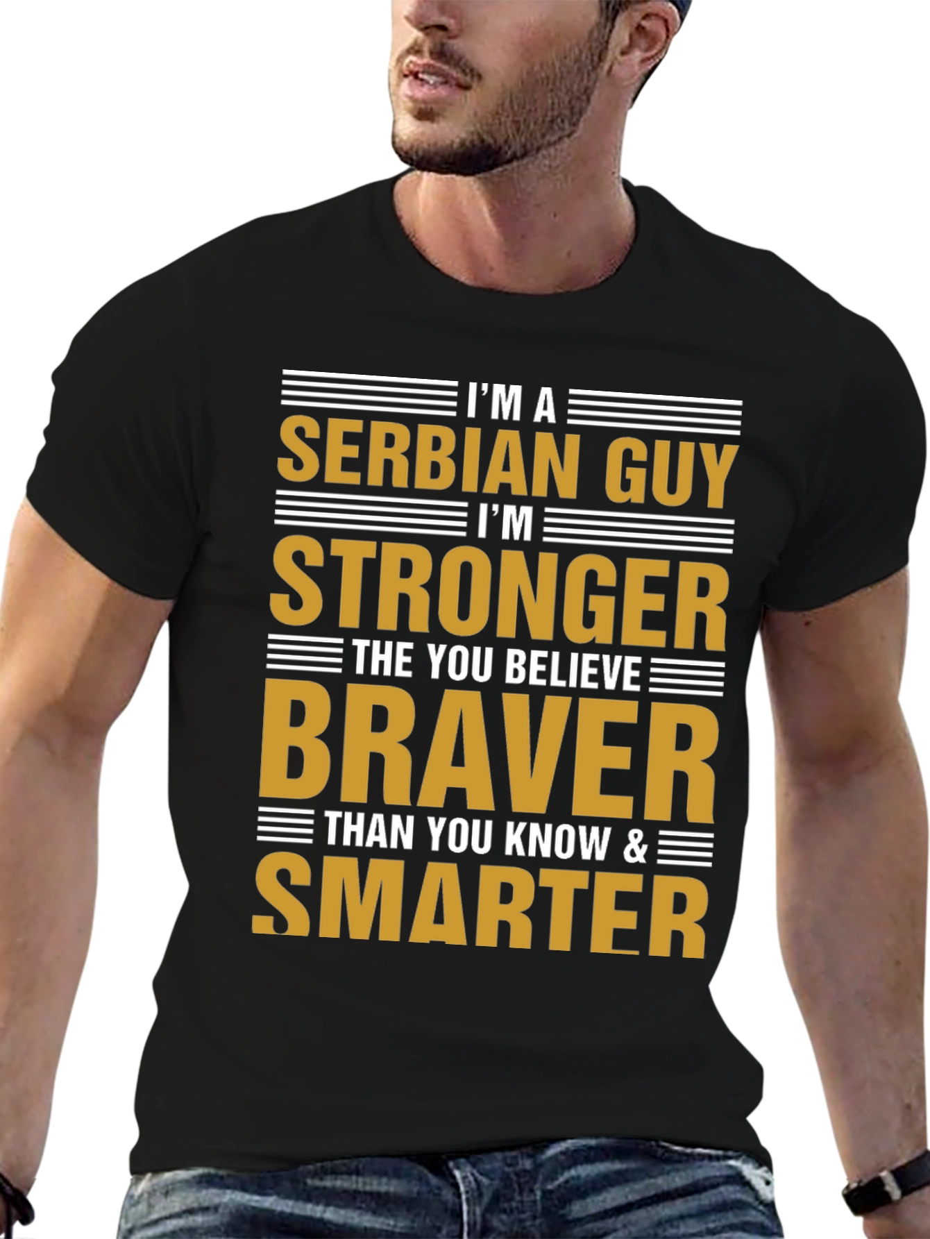 Serbian Guy T-Shirt: Stronger Braver Smarter - Black Tee