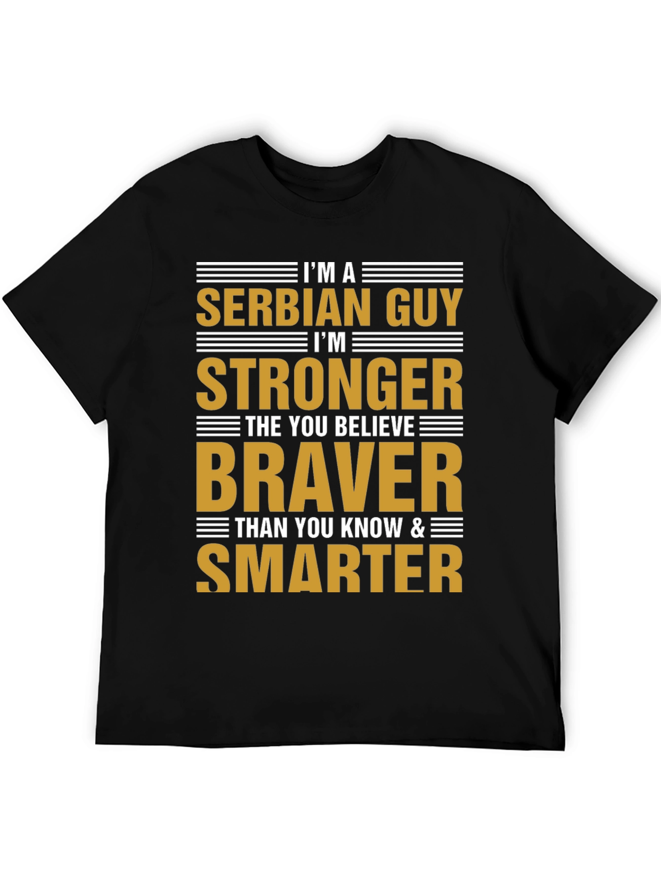 Serbian Guy T-Shirt: Stronger Braver Smarter - Black Tee