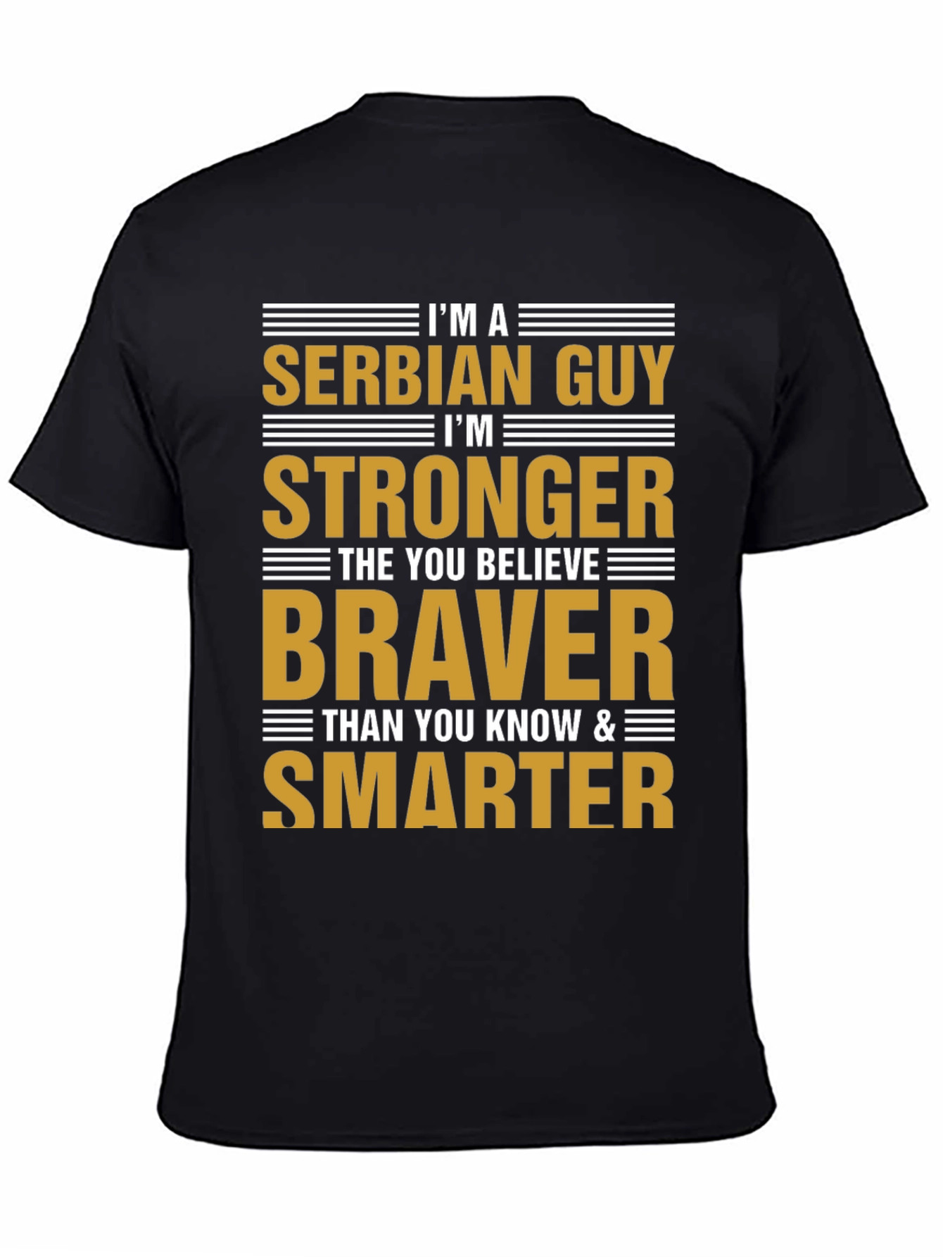 Serbian Guy T-Shirt: Stronger Braver Smarter - Black Tee