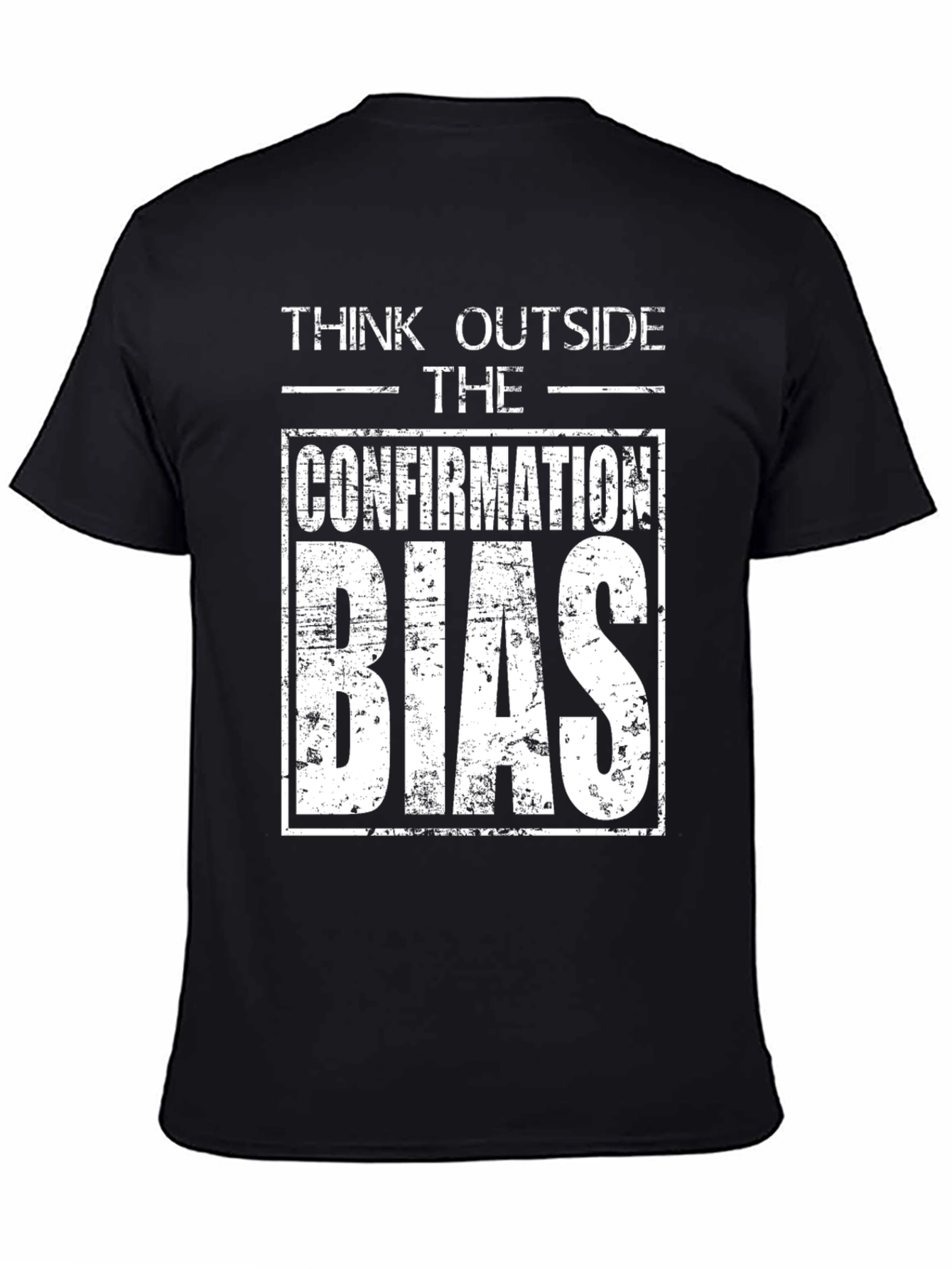 Think Outside the Confirmation Bias T-Shirt