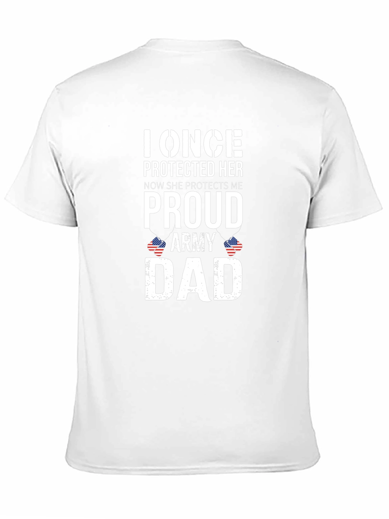 Proud Army Dad T-Shirt - Once Protected Her