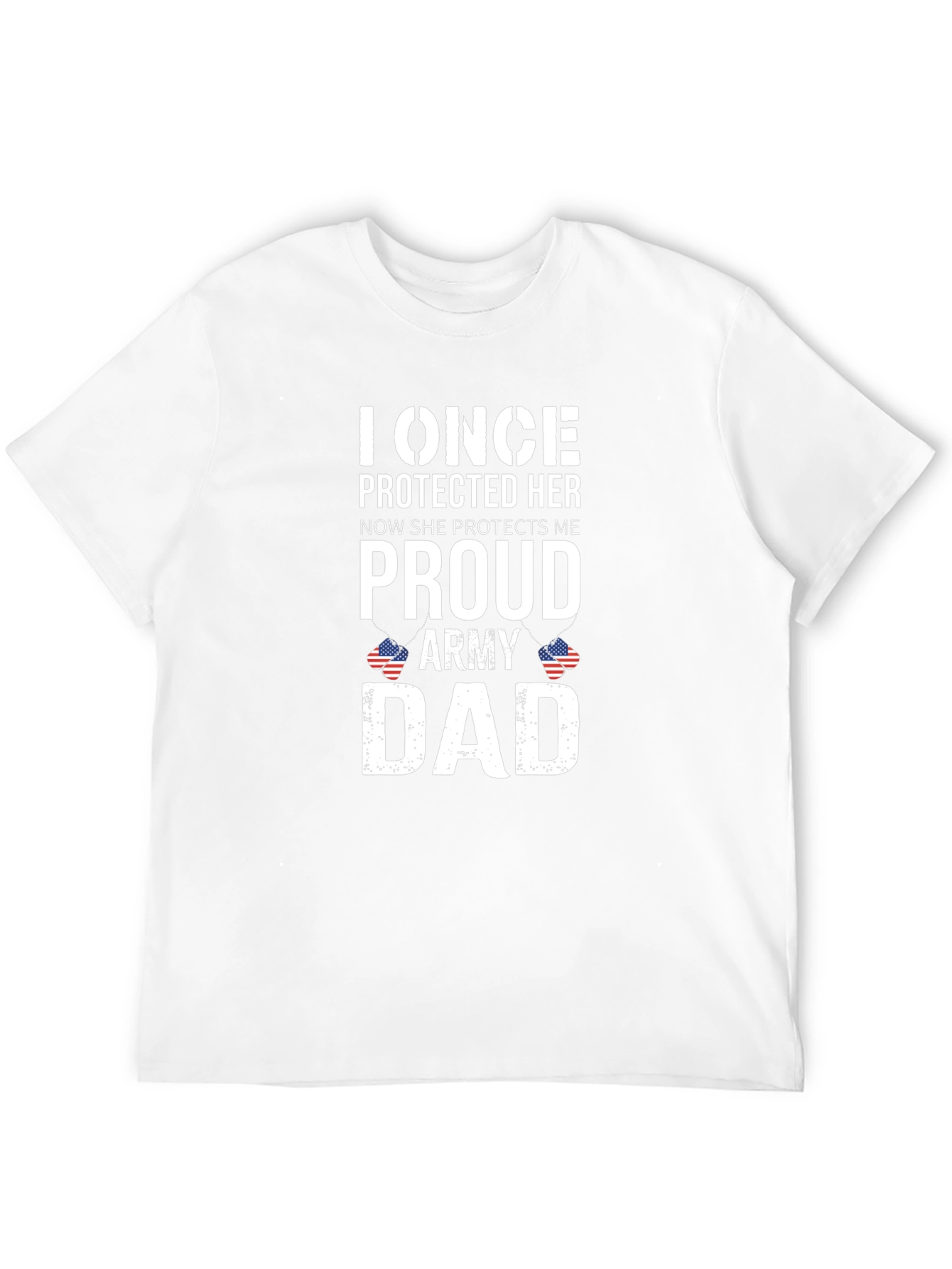 Proud Army Dad T-Shirt - Once Protected Her