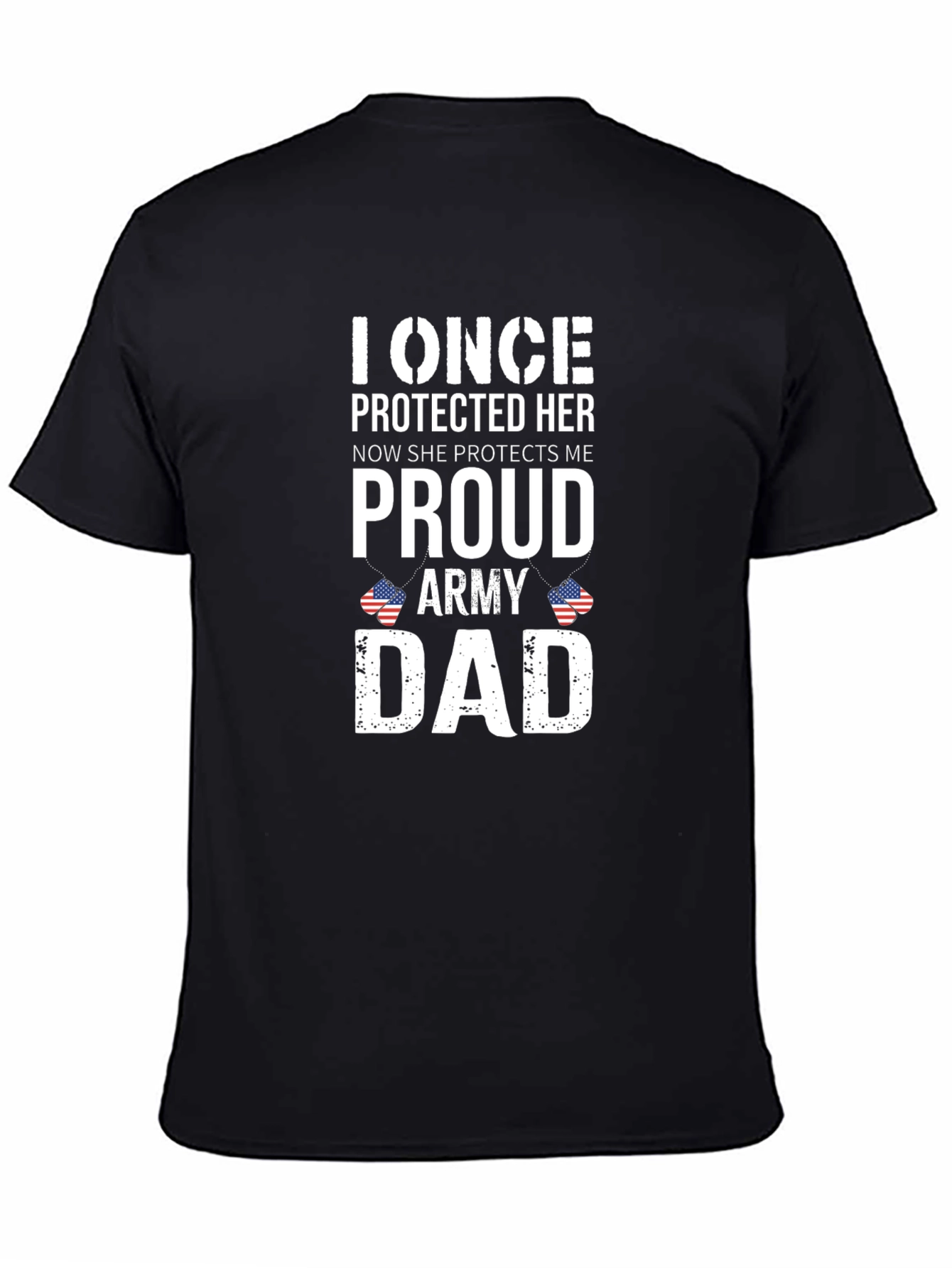 Proud Army Dad T-Shirt - Once Protected Her