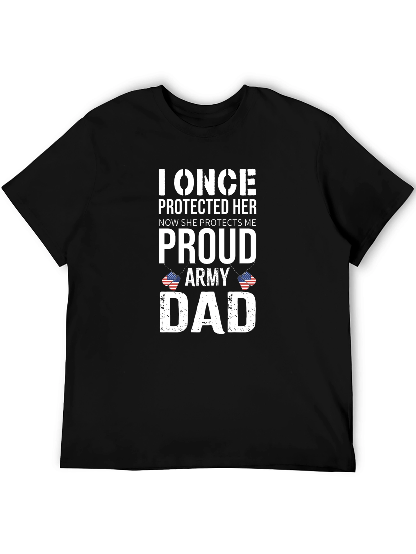 Proud Army Dad T-Shirt - Once Protected Her