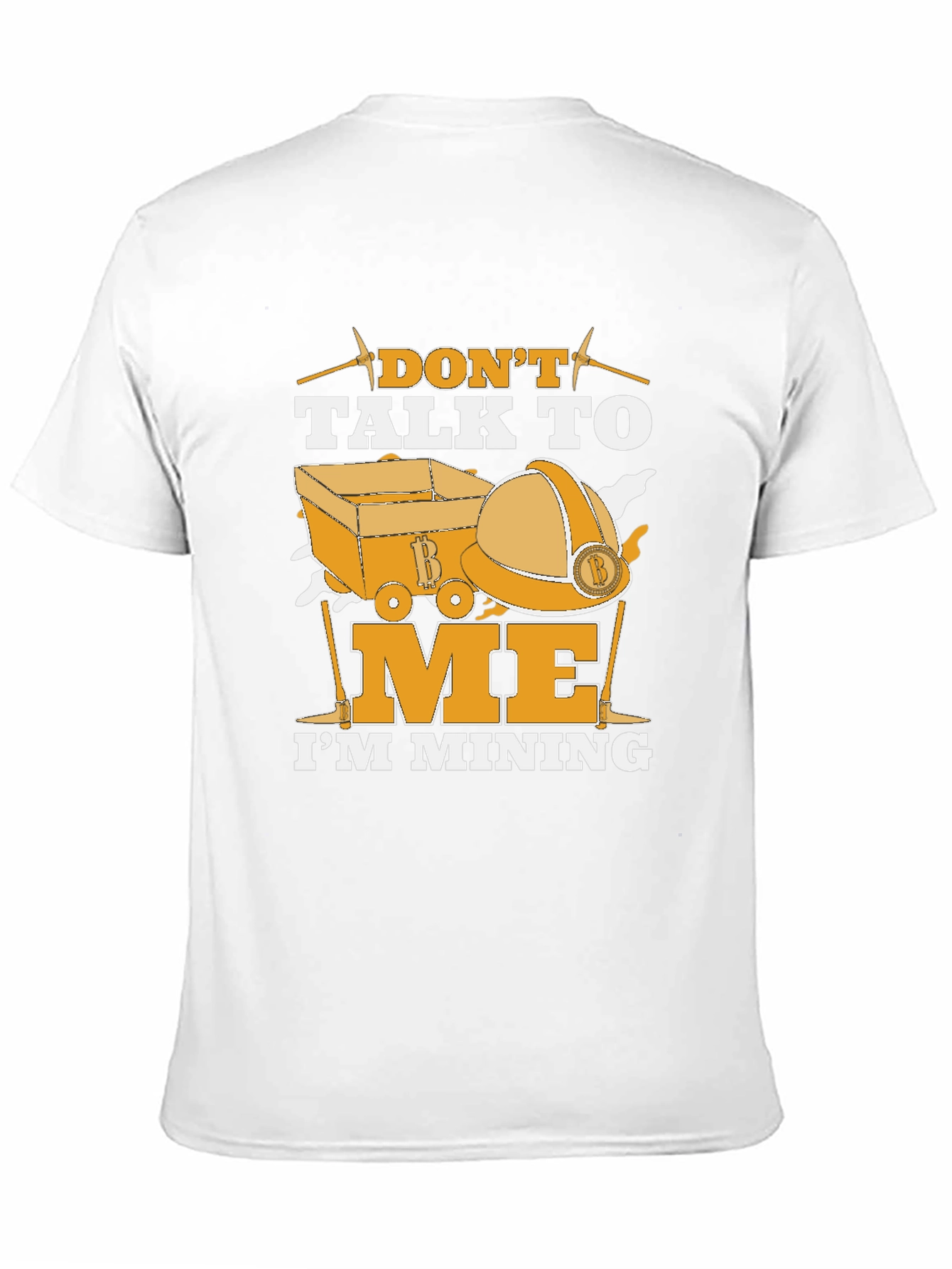 Dont Talk To Me Im Mining T-Shirt