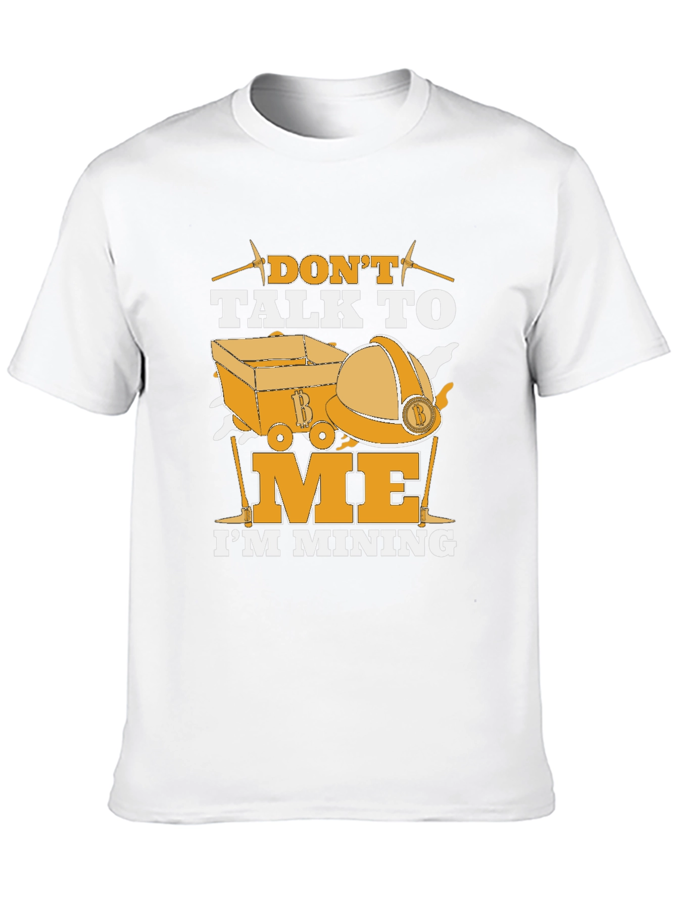 Dont Talk To Me Im Mining T-Shirt