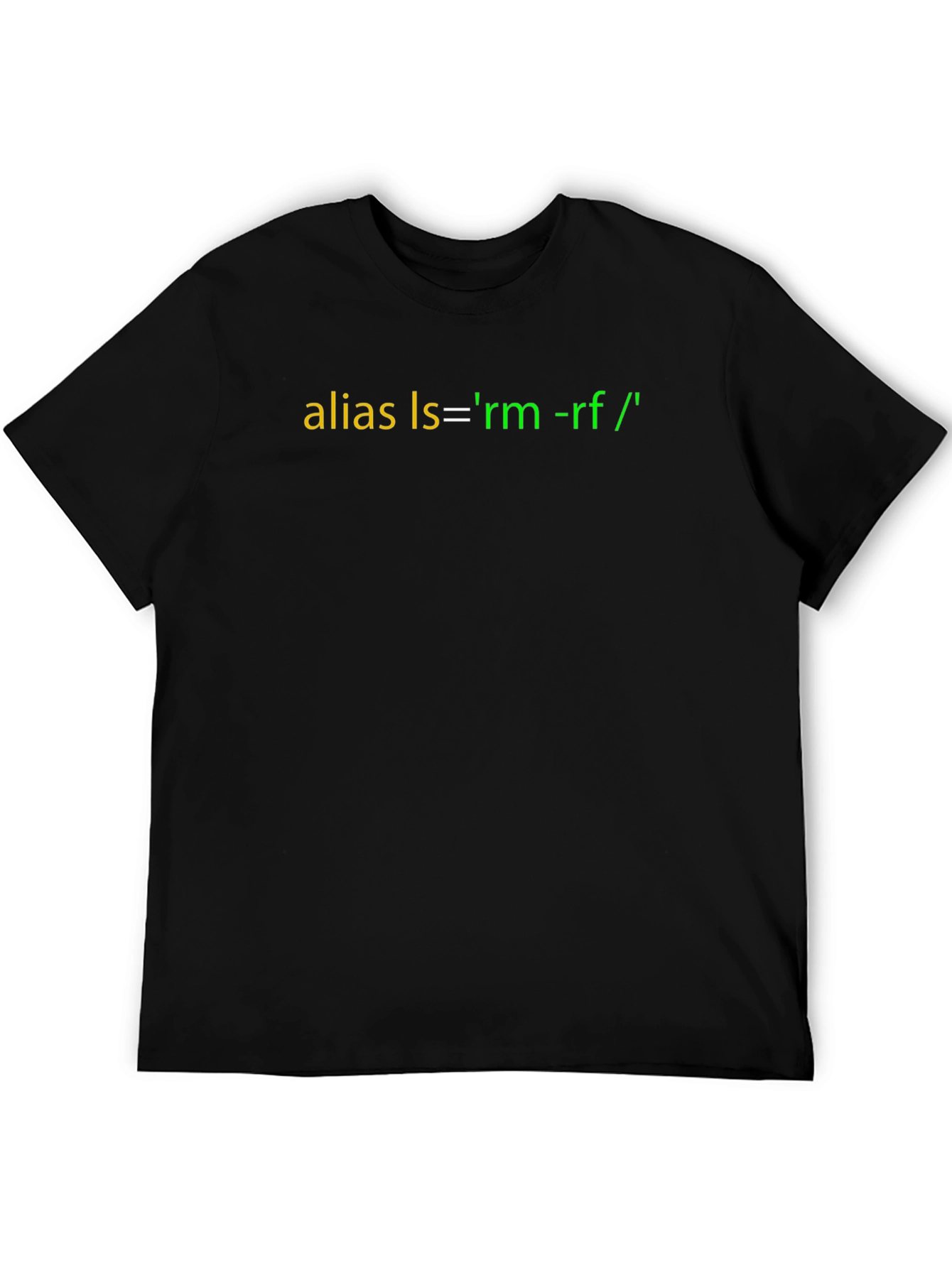 Funny Coder T-Shirt: Alias ls = rm -rf /