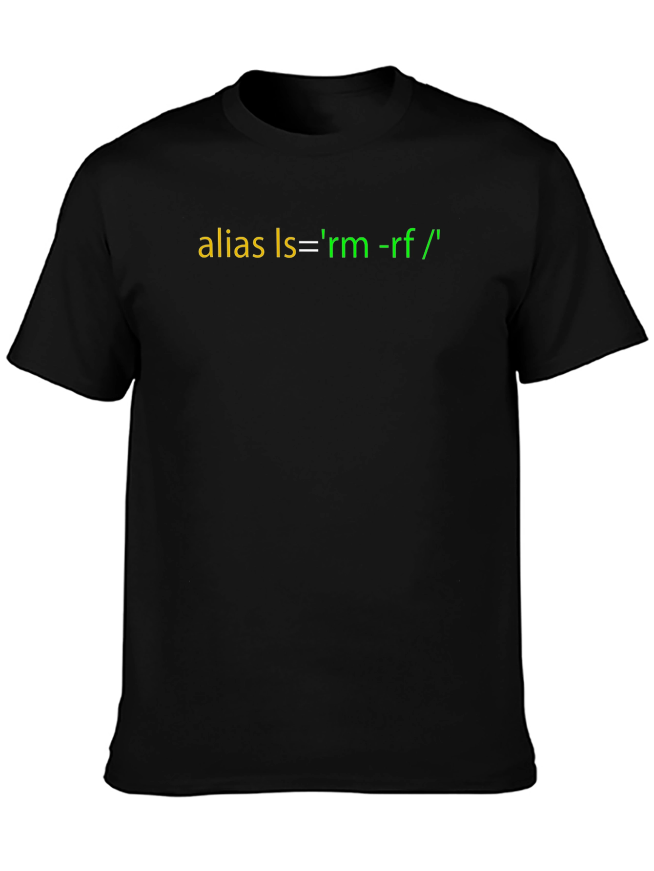 Funny Coder T-Shirt: Alias ls = rm -rf /