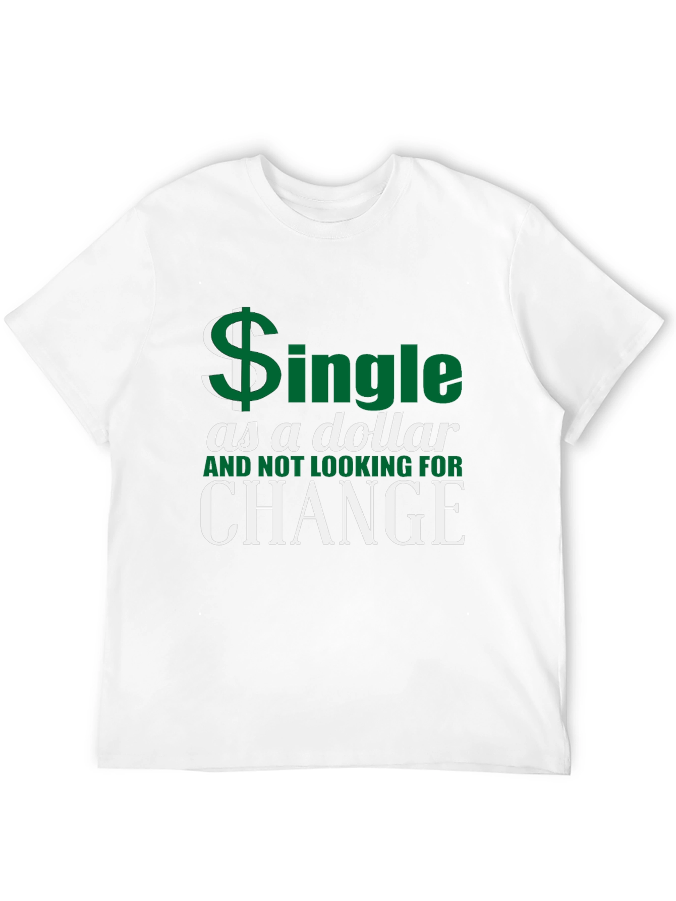 Single as a Dollar T-Shirt