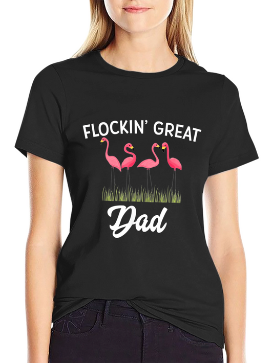 Flockin Great Dad Flamingo Graphic T-Shirt