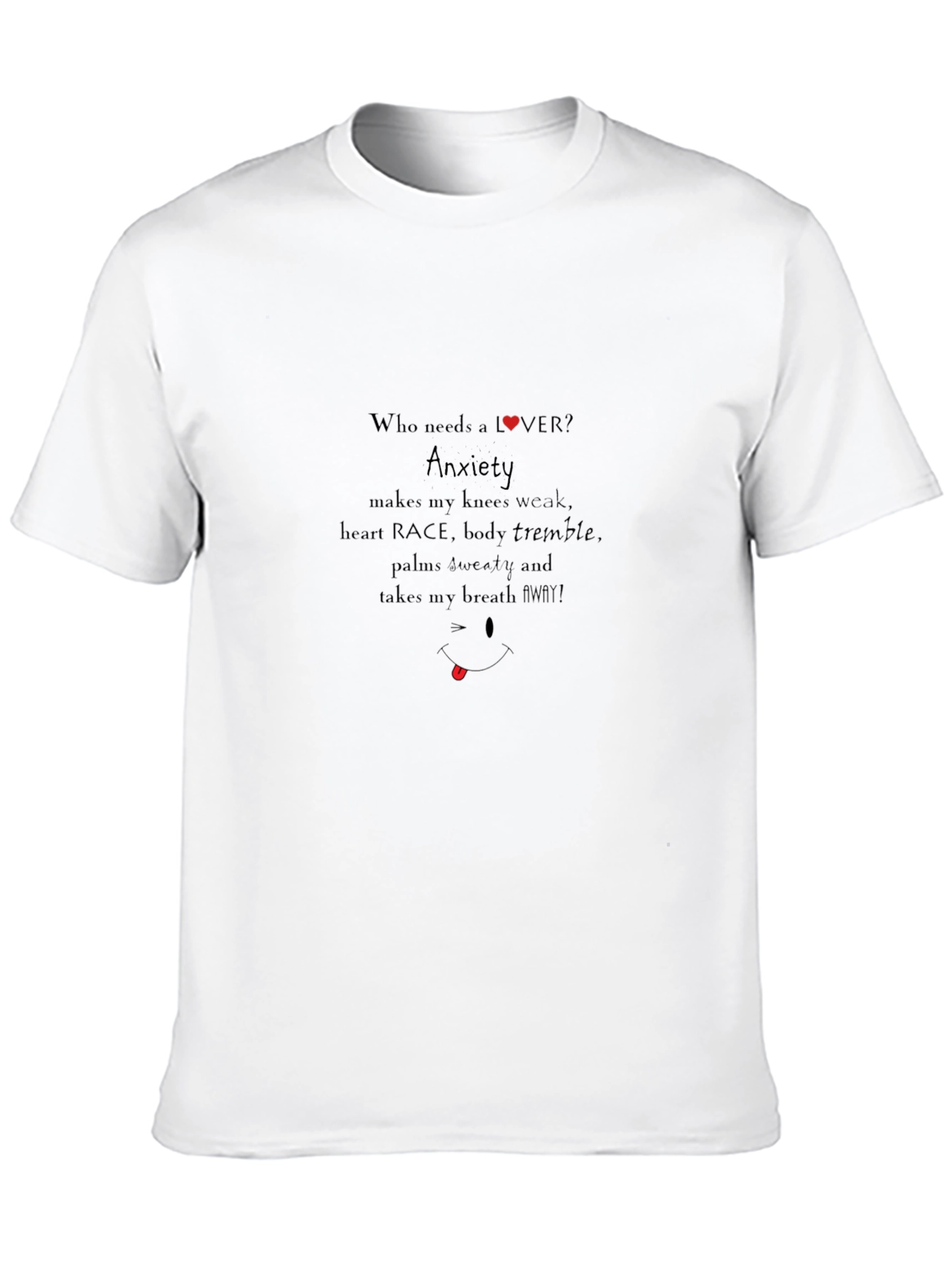 Anxiety T-Shirt: Who Needs Love?