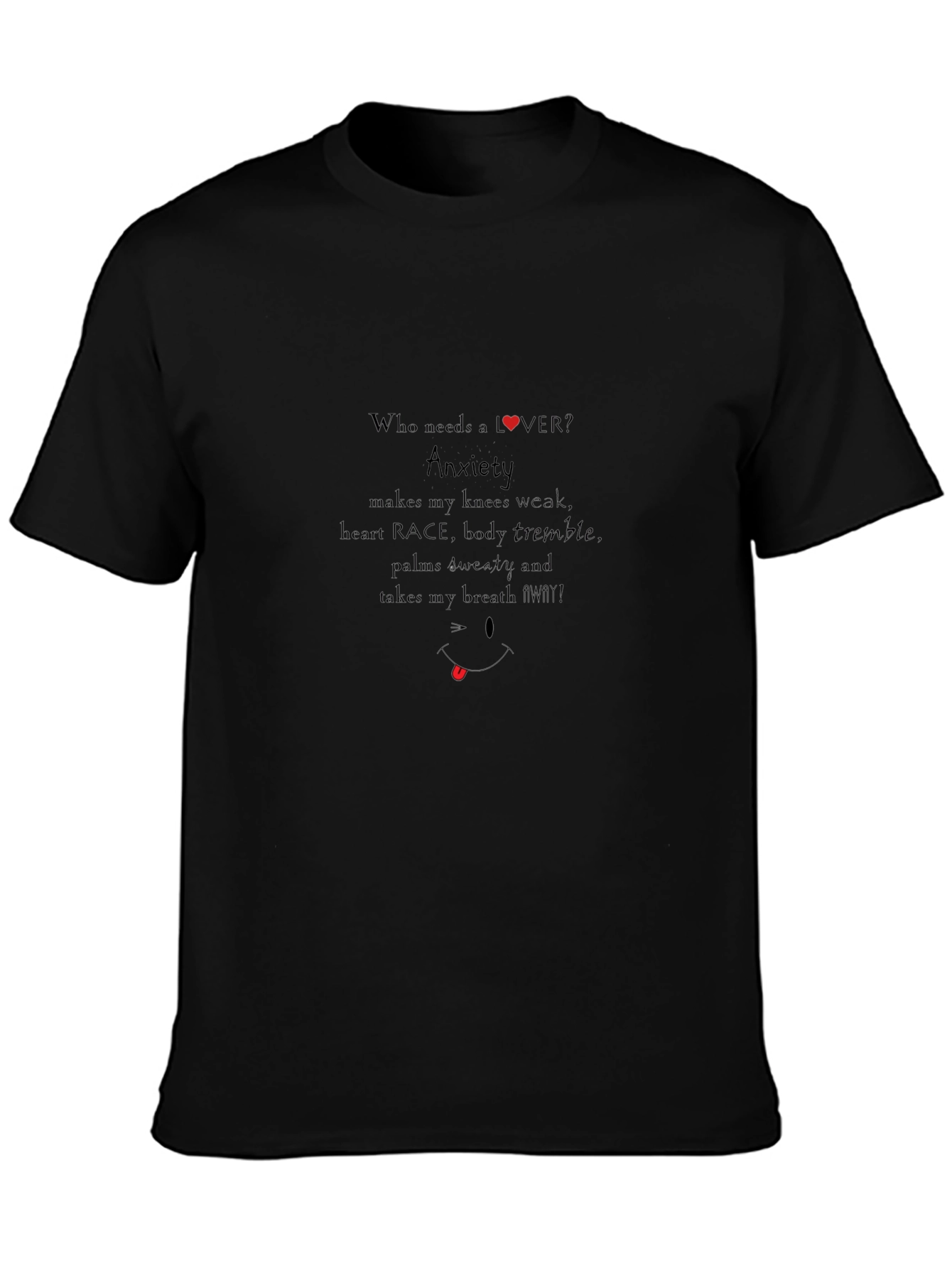 Anxiety T-Shirt: Who Needs Love?