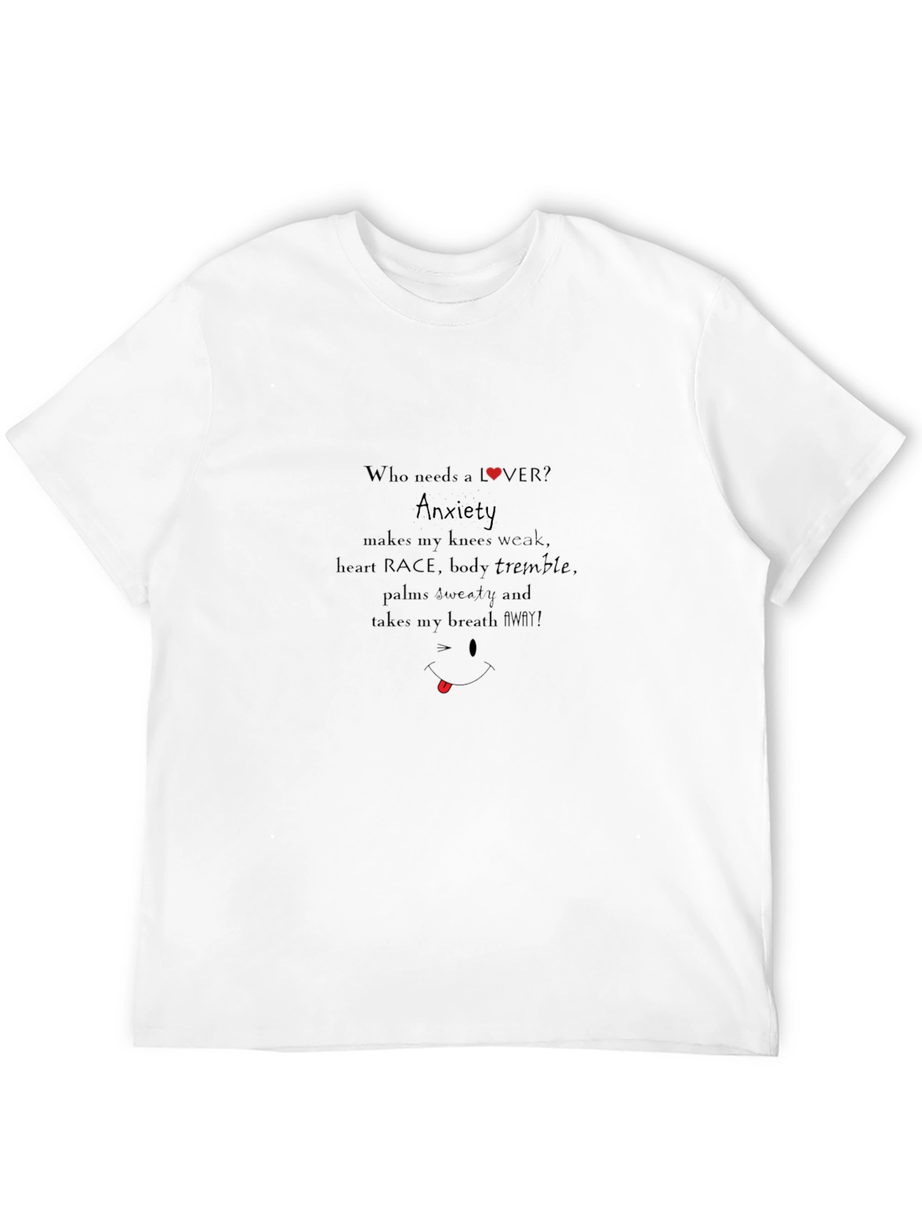 Anxiety T-Shirt: Who Needs Love?