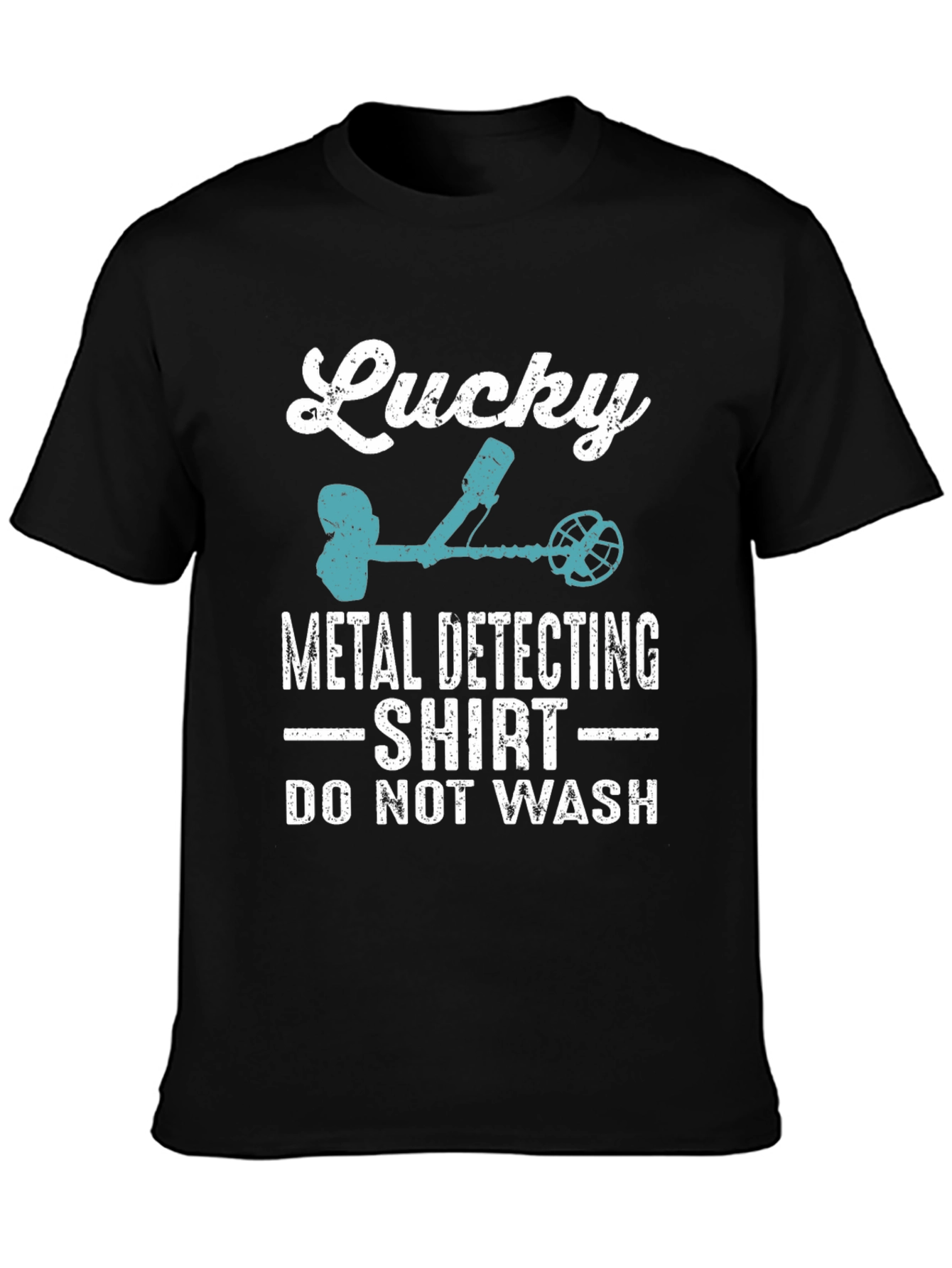 Lucky Metal Detecting Shirt - Do Not Wash