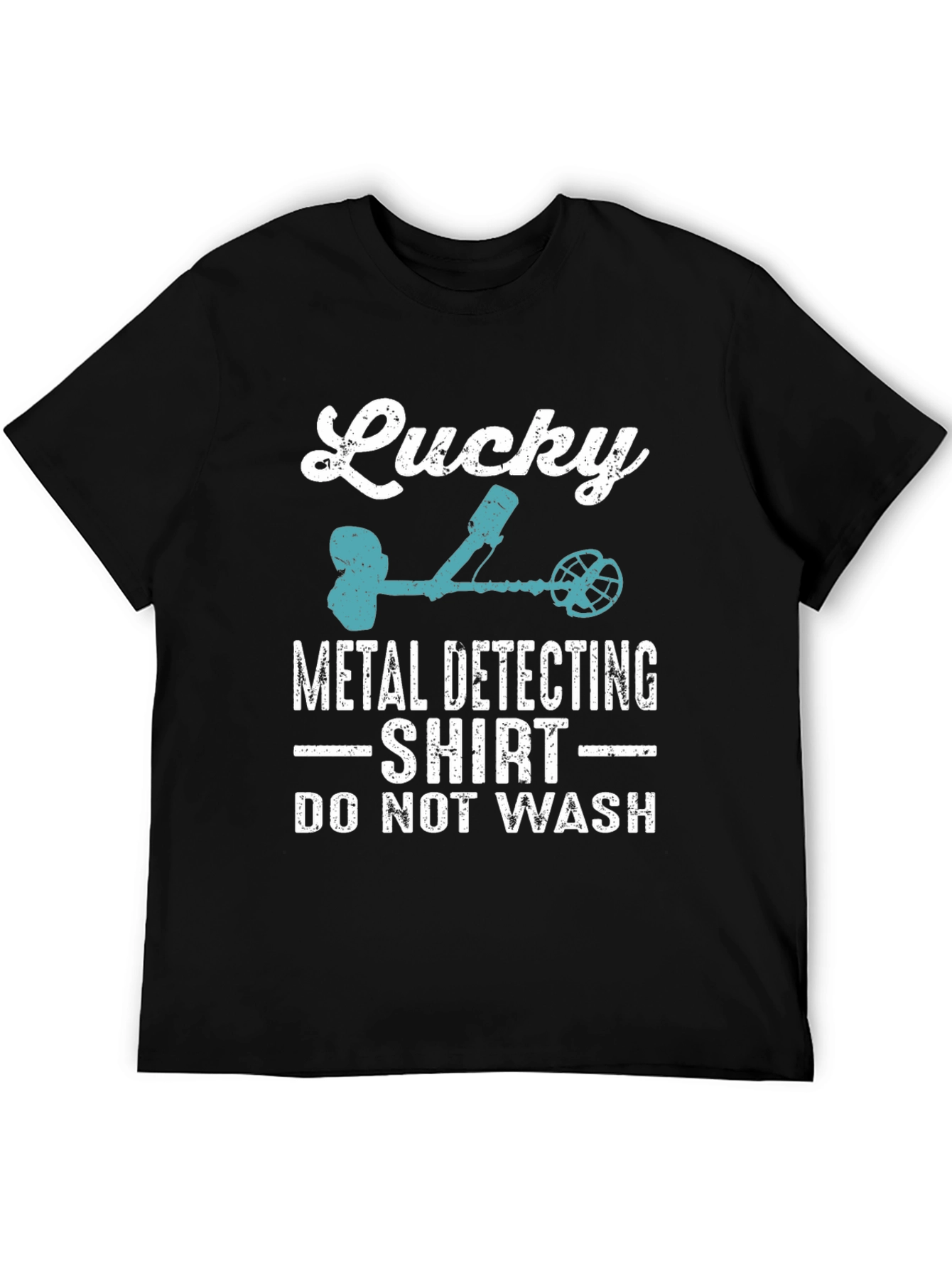 Lucky Metal Detecting Shirt - Do Not Wash