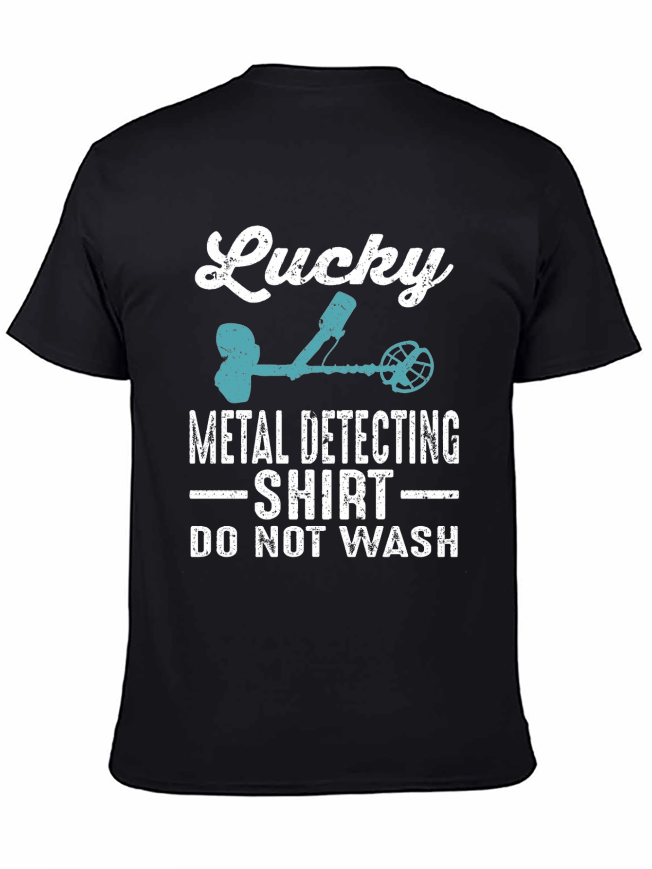 Lucky Metal Detecting Shirt - Do Not Wash