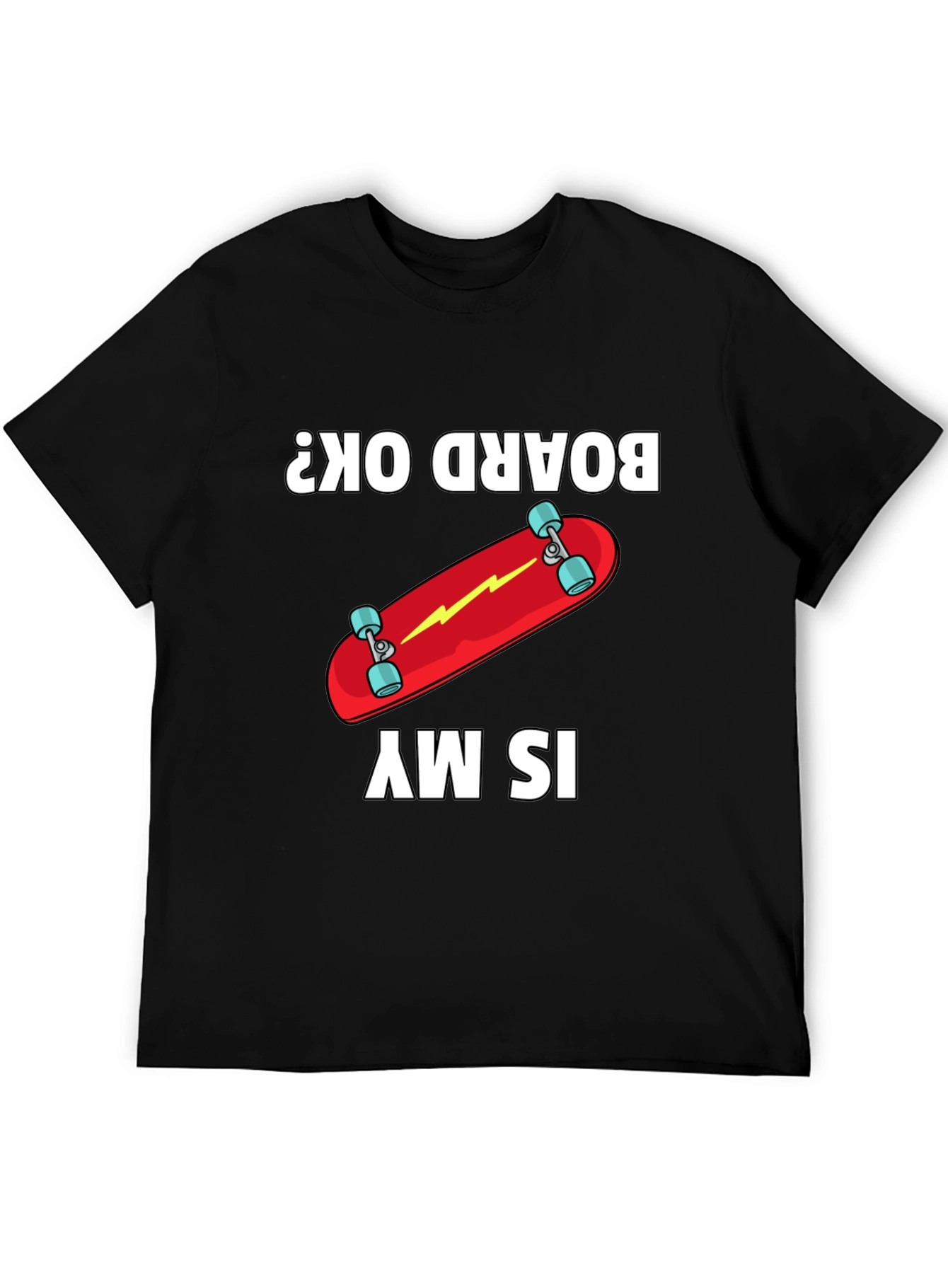 Is My Board OK? Skateboard Graphic Tee