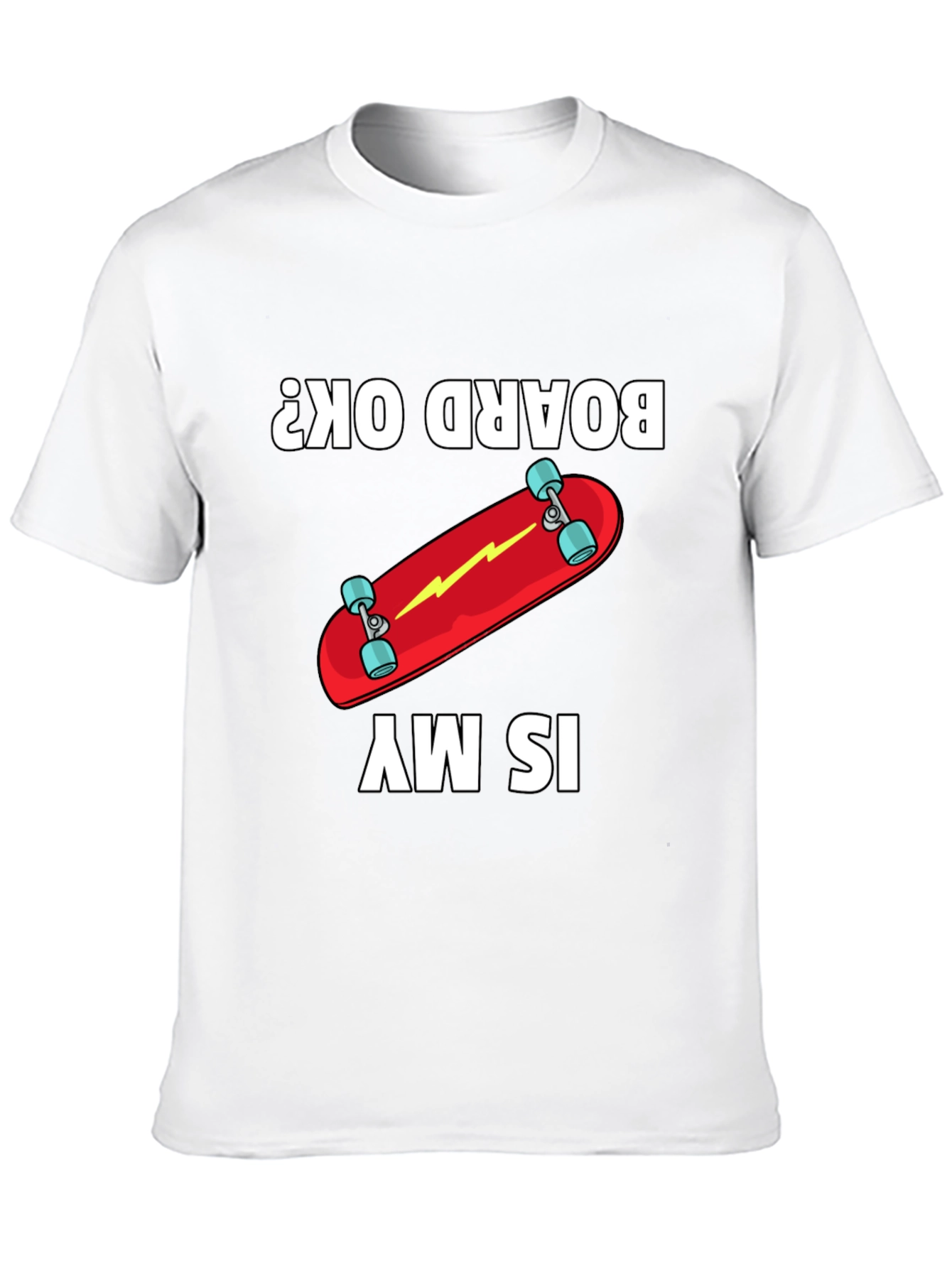 Is My Board OK? Skateboard Graphic Tee