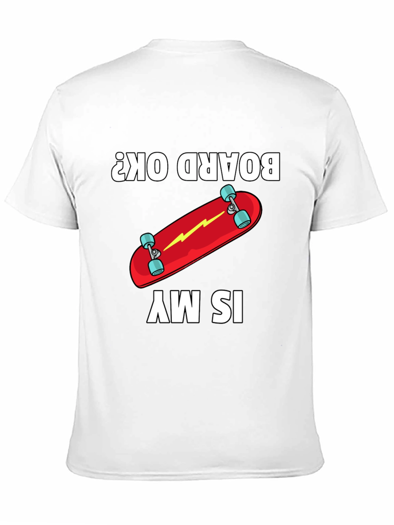 Is My Board OK? Skateboard Graphic Tee