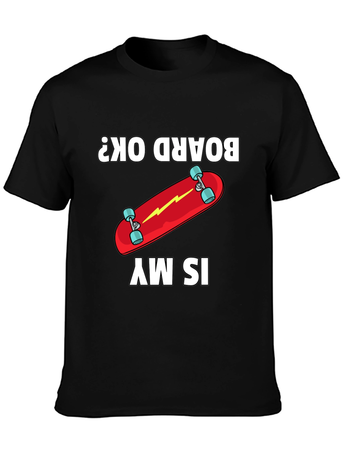Is My Board OK? Skateboard Graphic Tee
