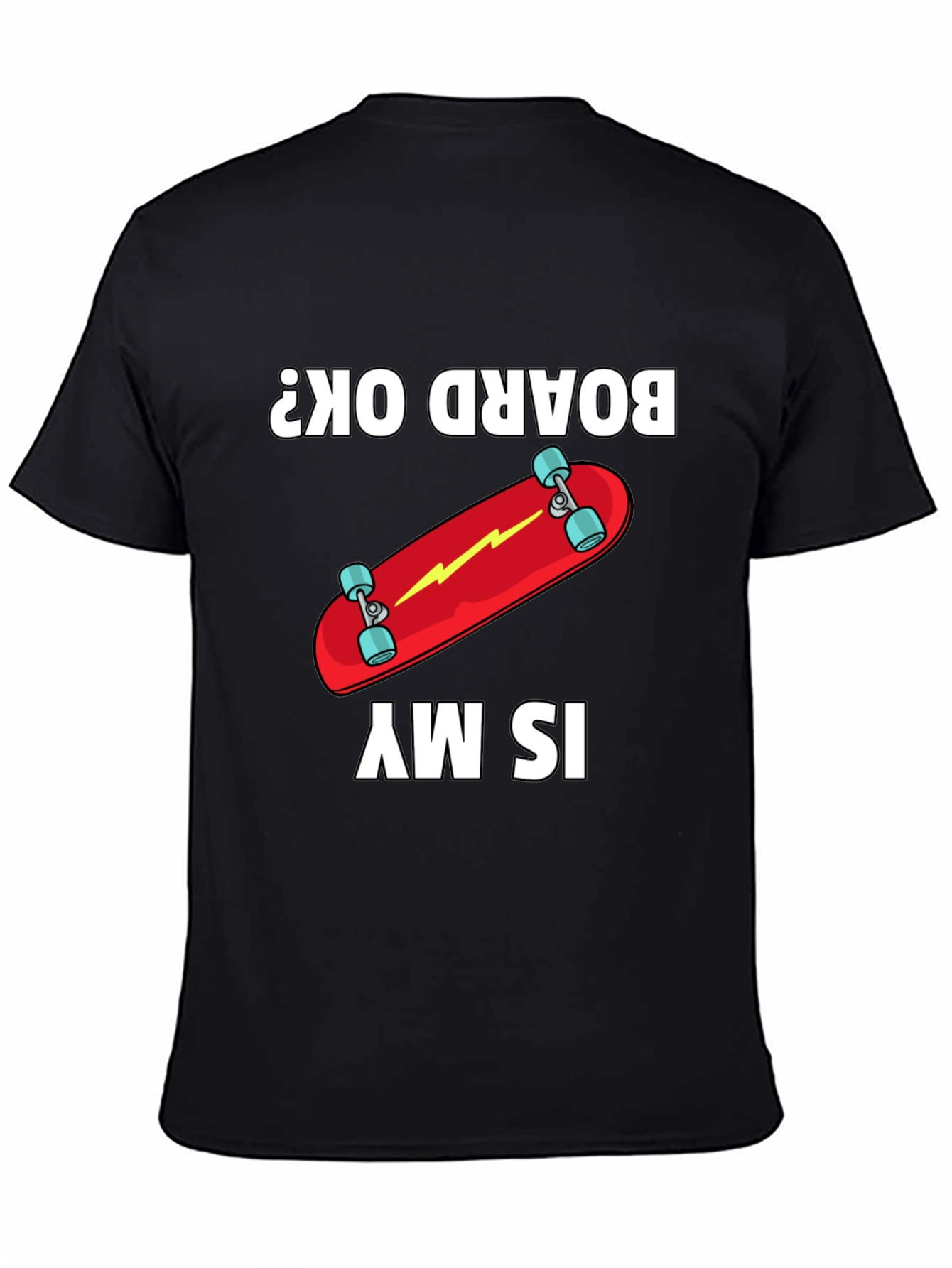 Is My Board OK? Skateboard Graphic Tee