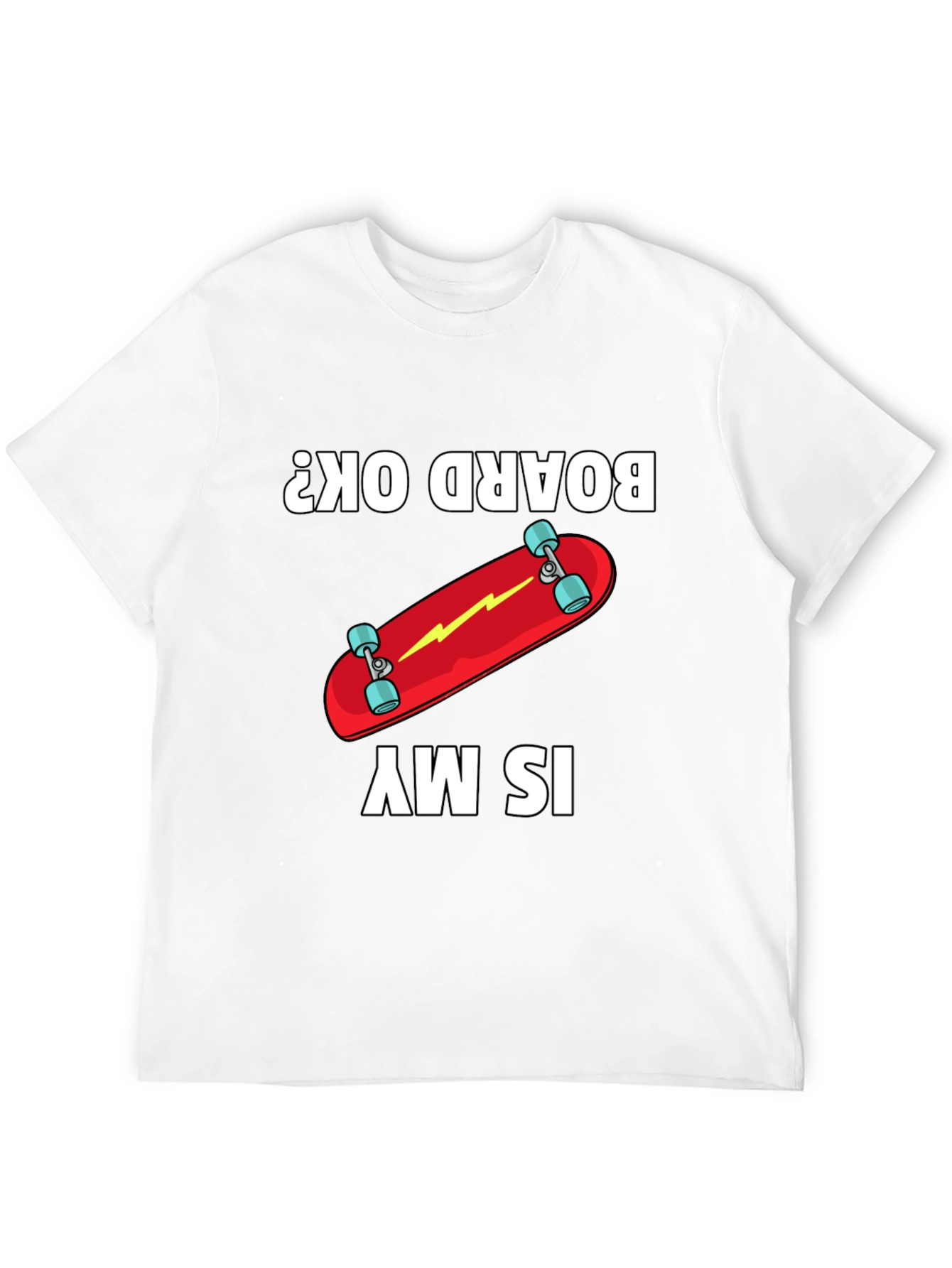 Is My Board OK? Skateboard Graphic Tee