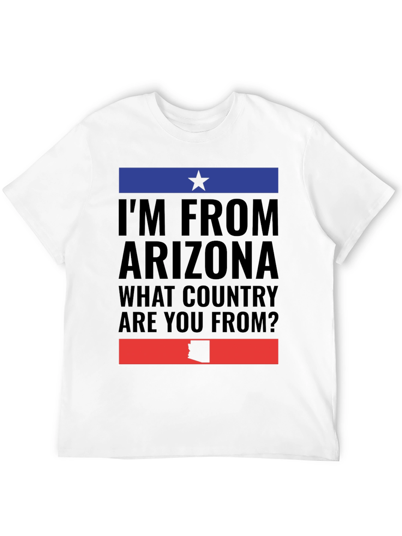 Im From Arizona Graphic T-Shirt
