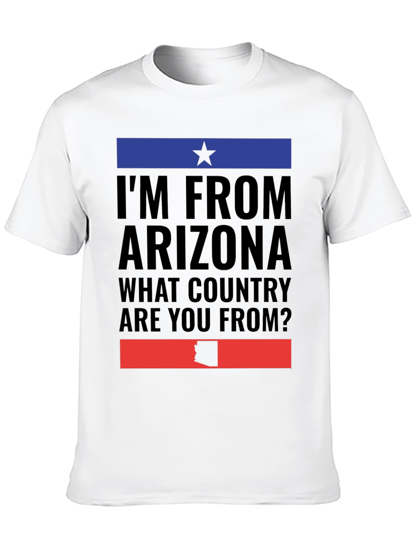 Im From Arizona Graphic T-Shirt