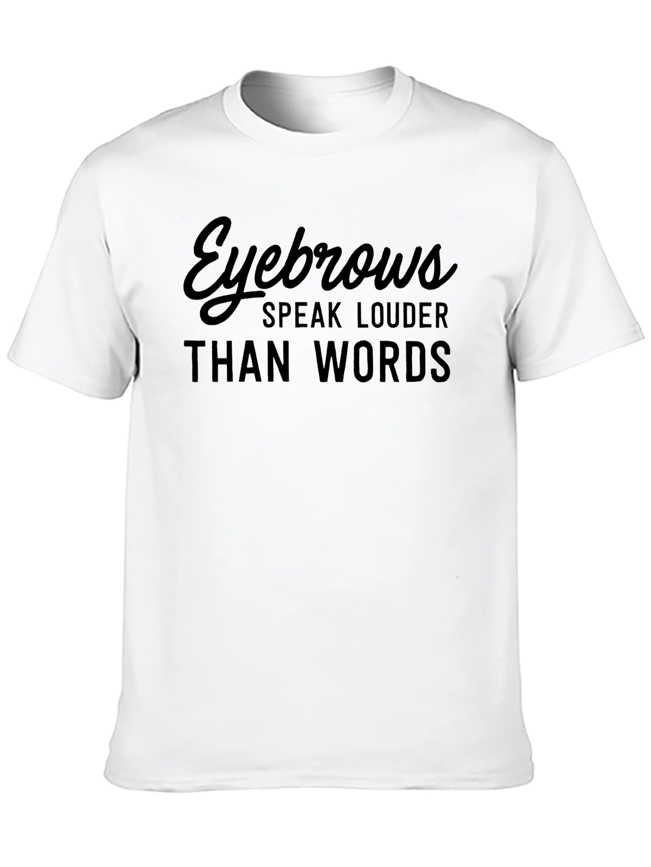 Eyebrows Speak Louder Graphic T-Shirt