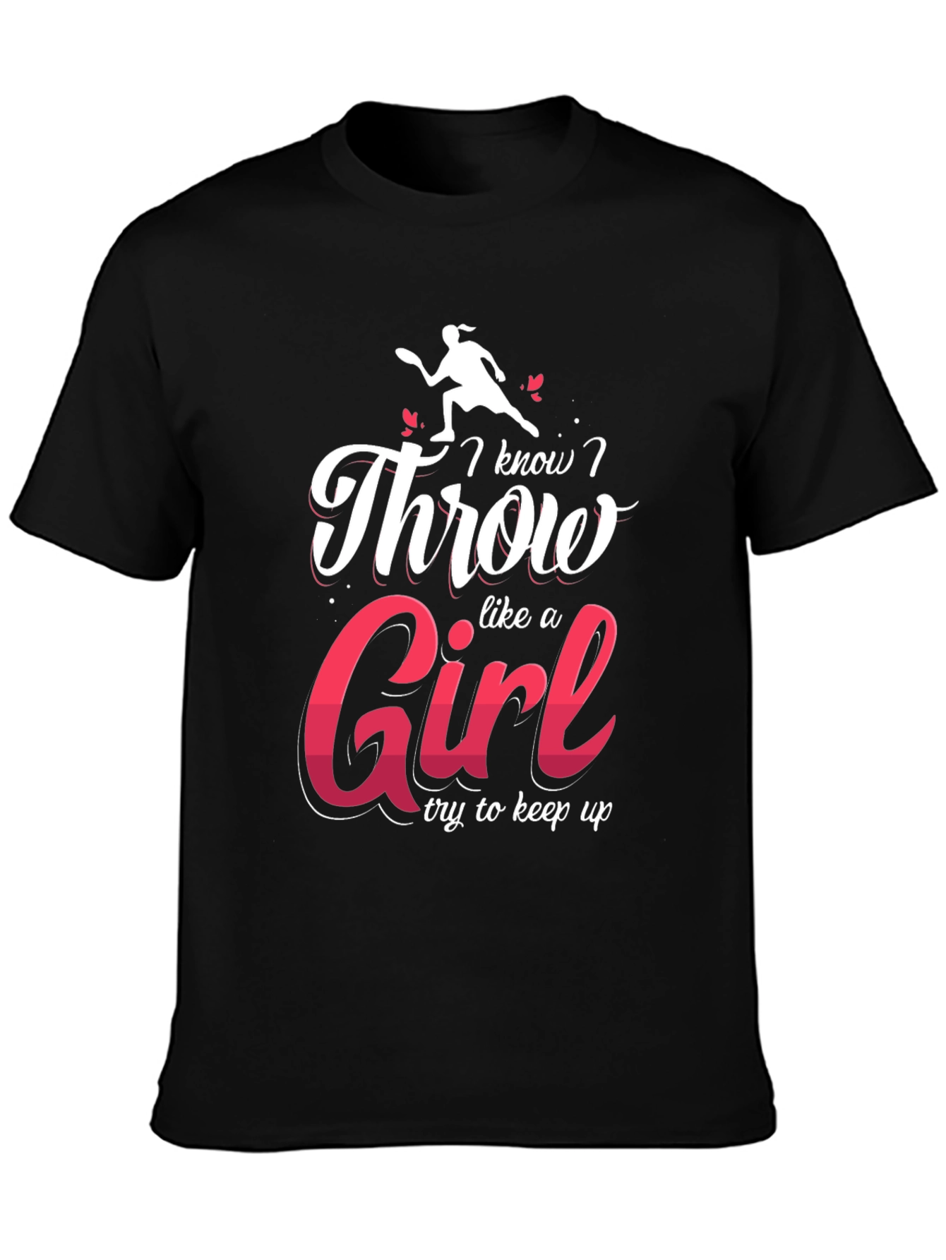 I Know I Throw Like A Girl Black T-Shirt