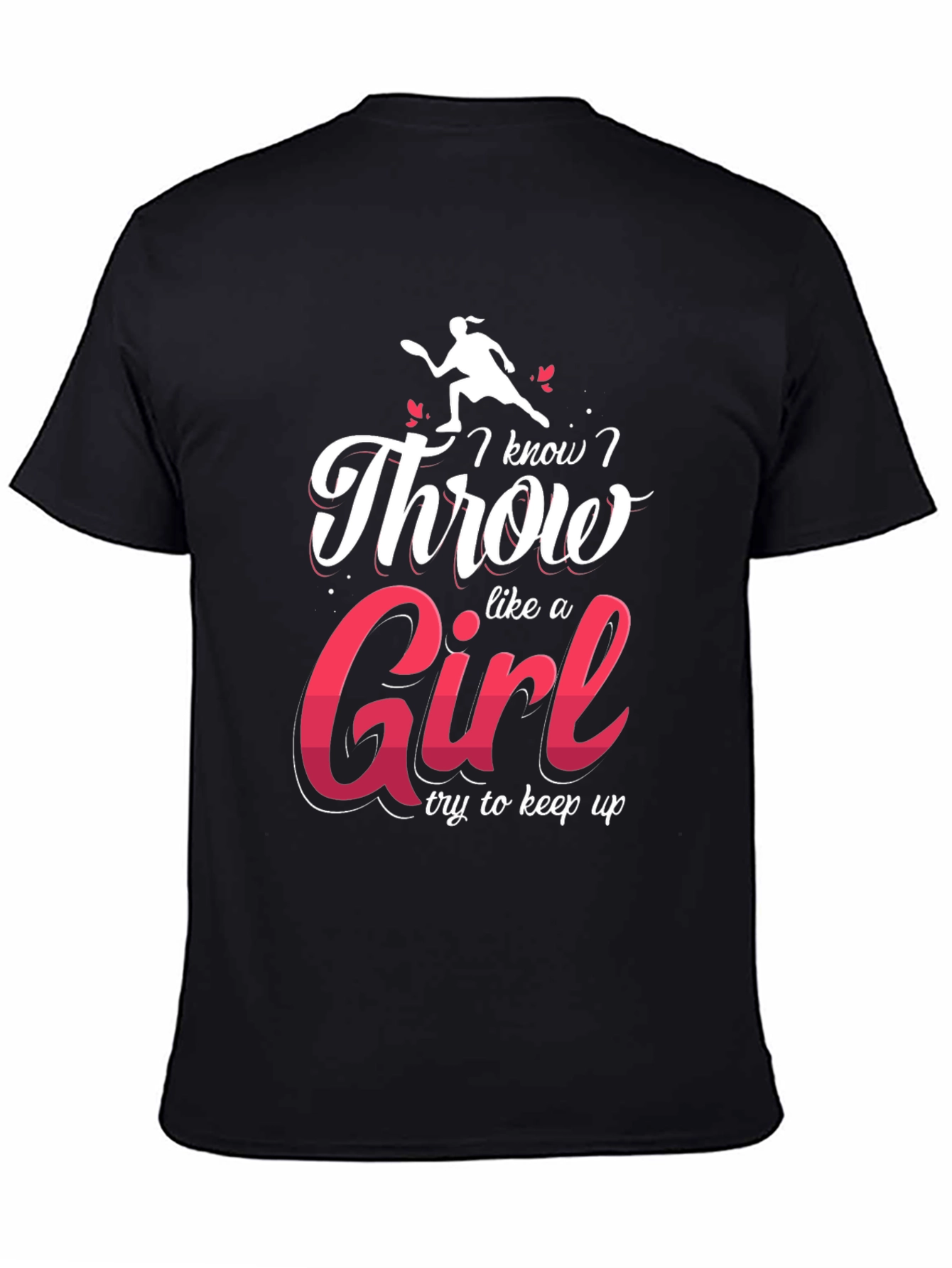 I Know I Throw Like A Girl Black T-Shirt