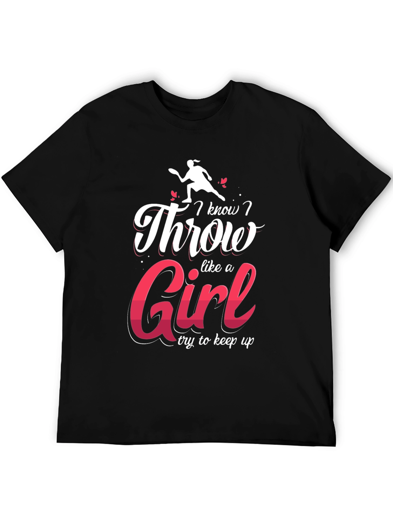 I Know I Throw Like A Girl Black T-Shirt