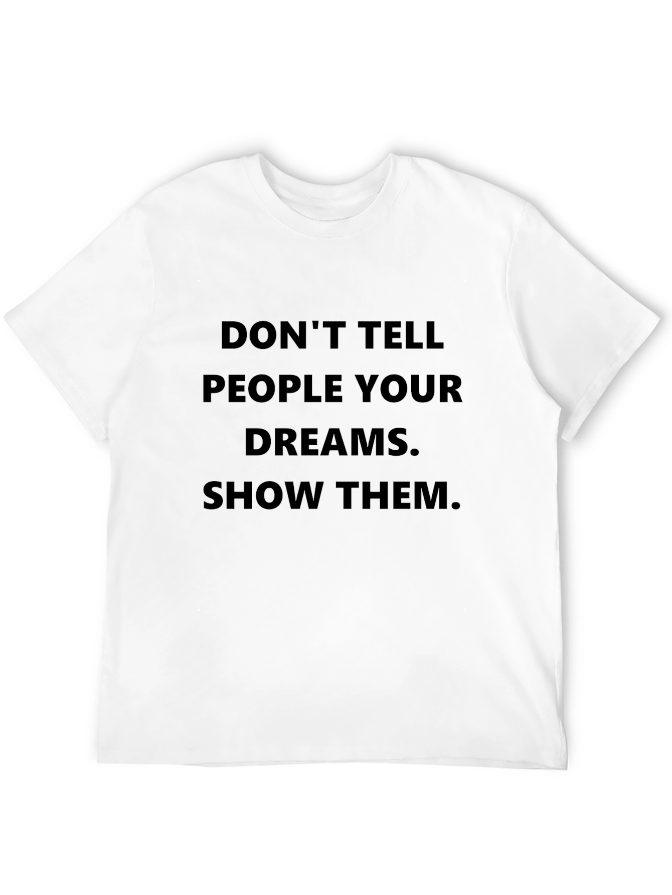 Motivational Black T-Shirt: Dont Tell Show!