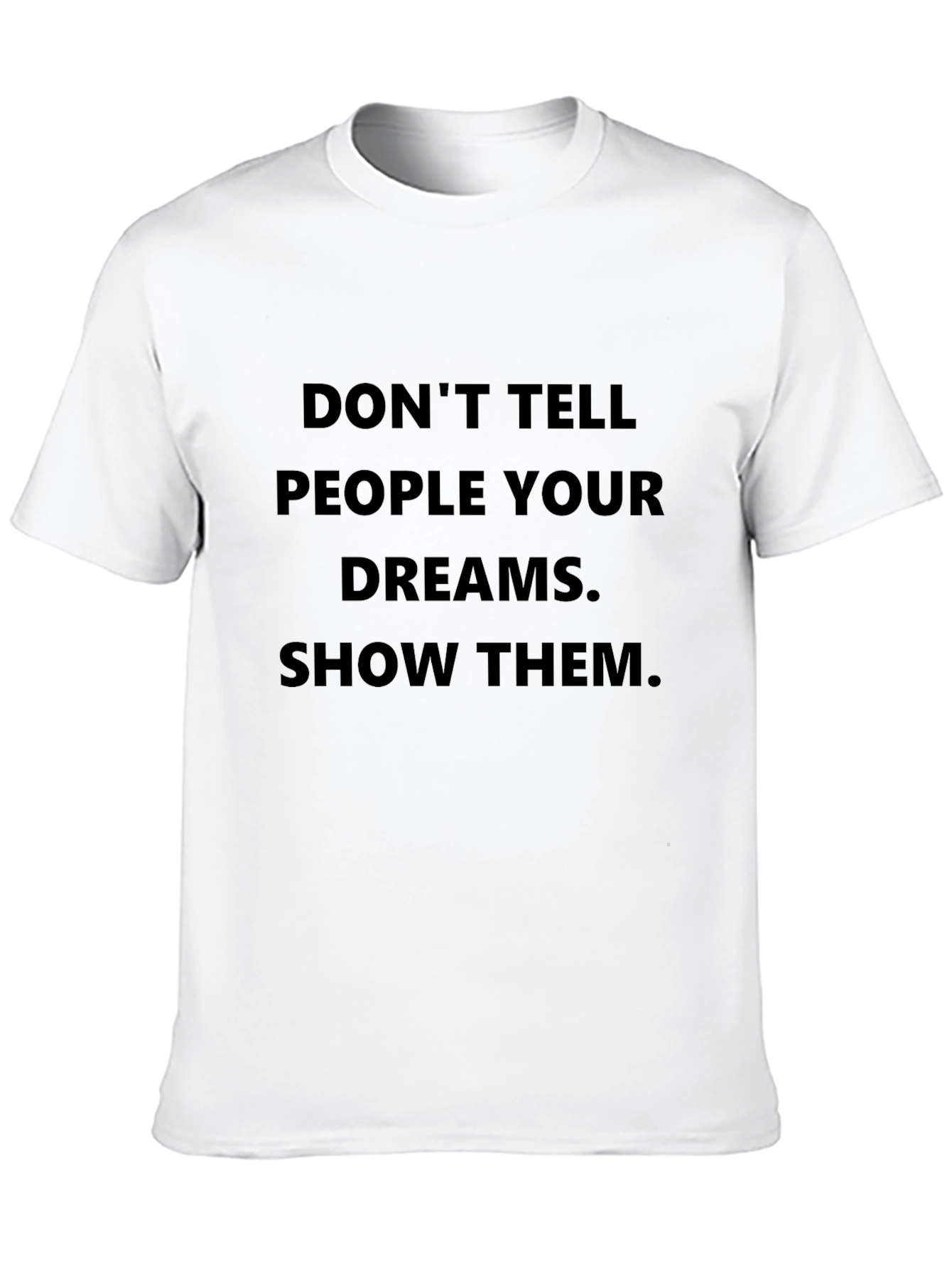 Motivational Black T-Shirt: Dont Tell Show!