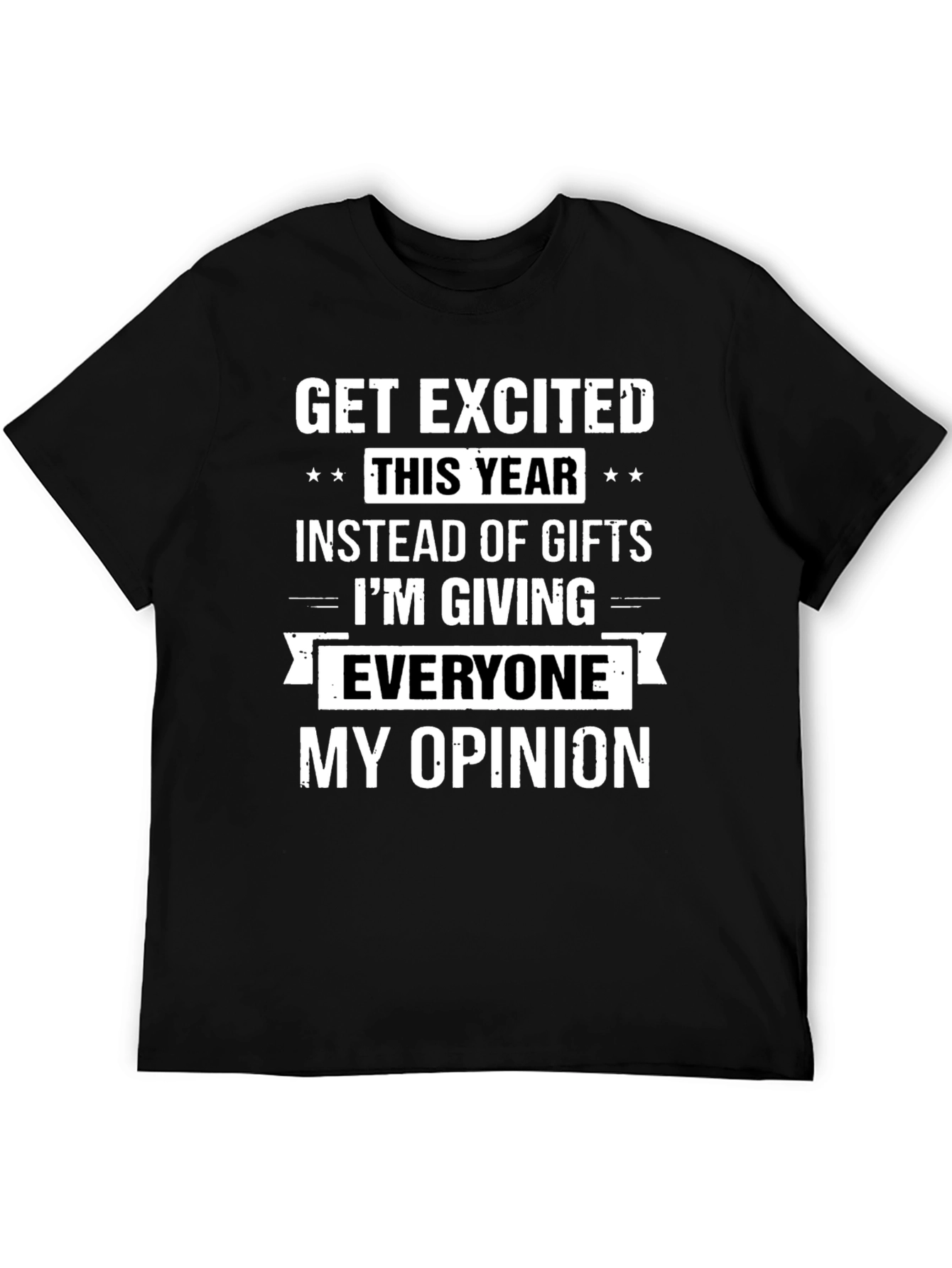 Funny Opinion T-Shirt - Get Excited This Year!