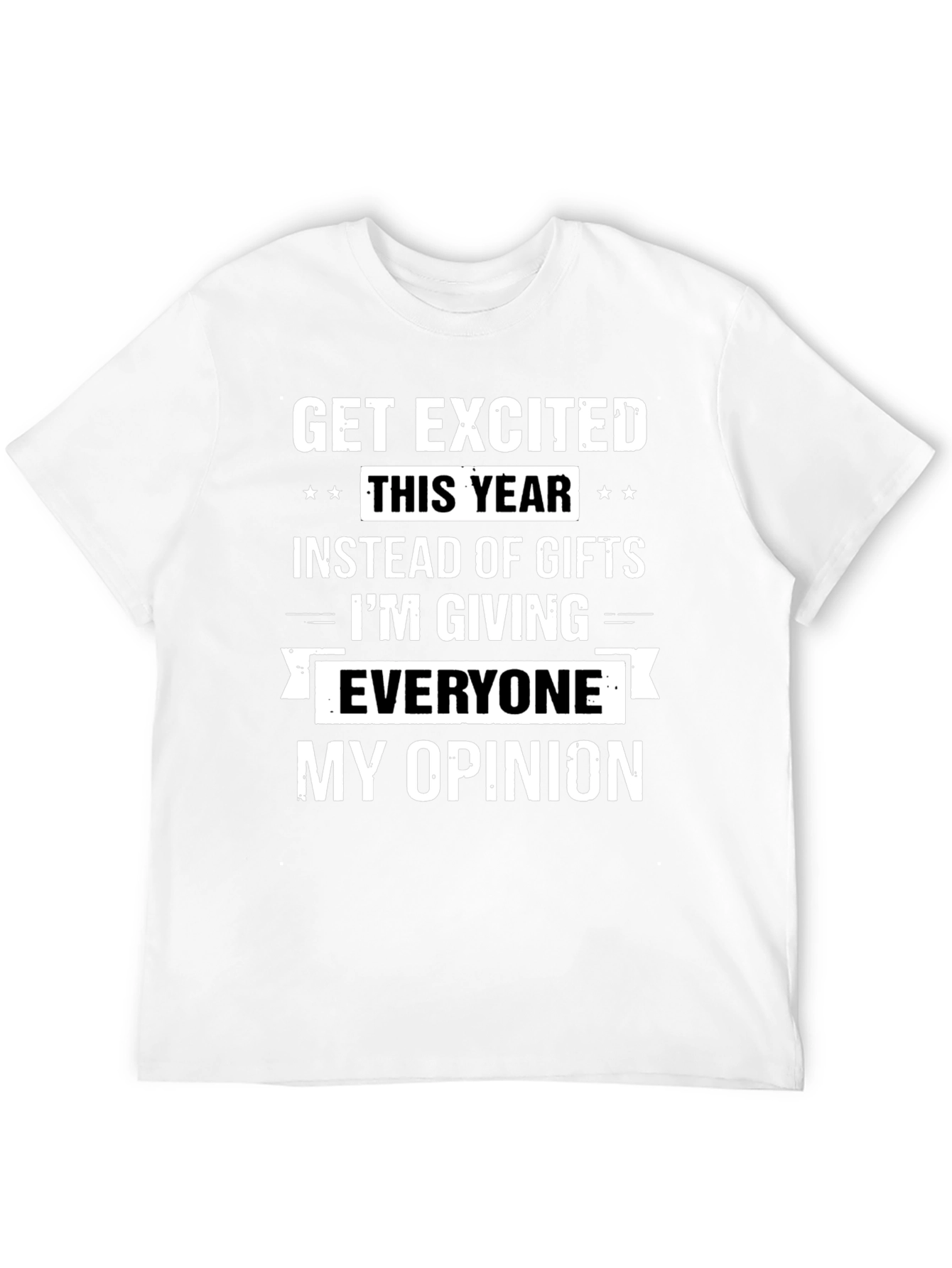 Funny Opinion T-Shirt - Get Excited This Year!
