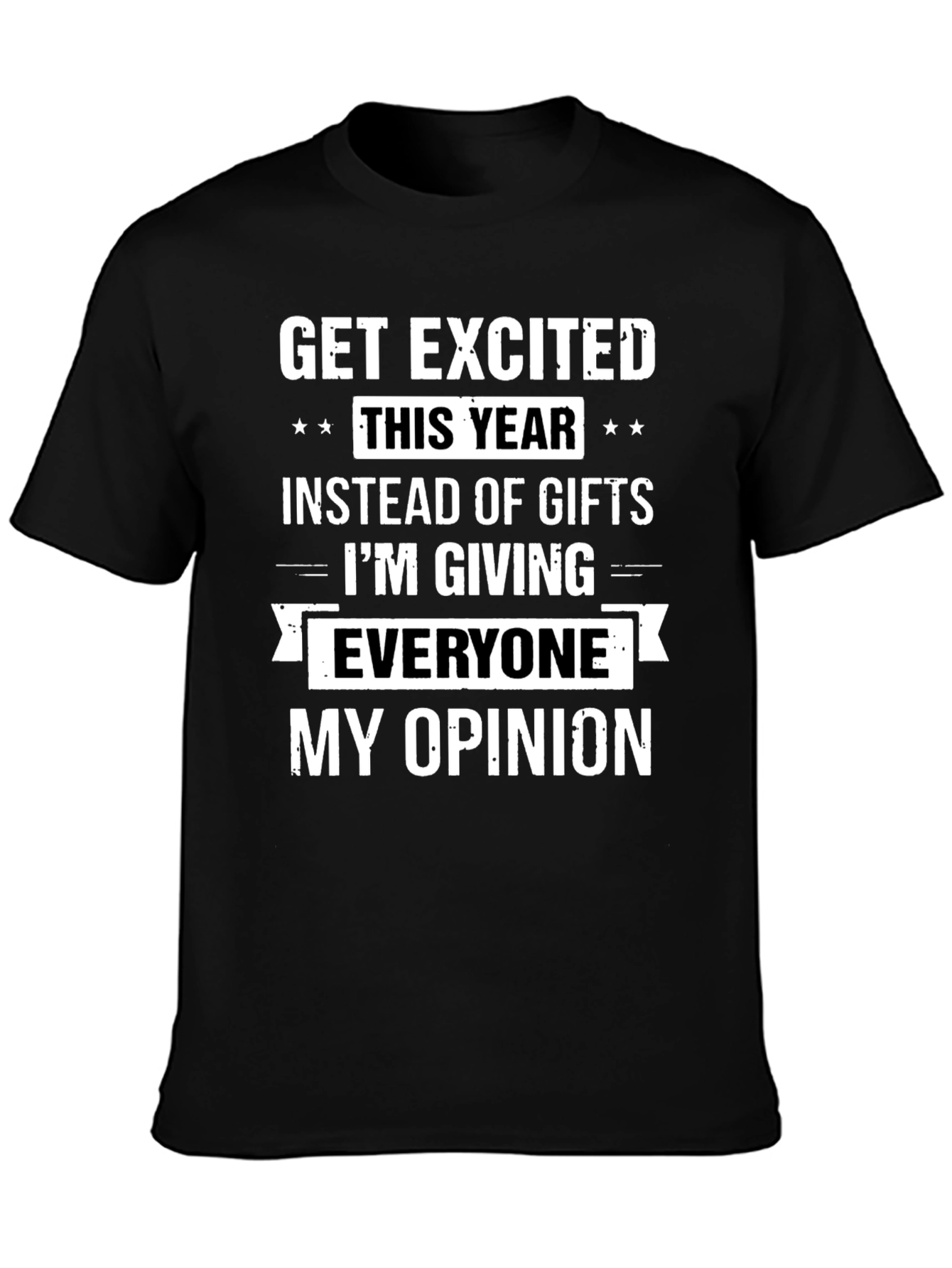 Funny Opinion T-Shirt - Get Excited This Year!