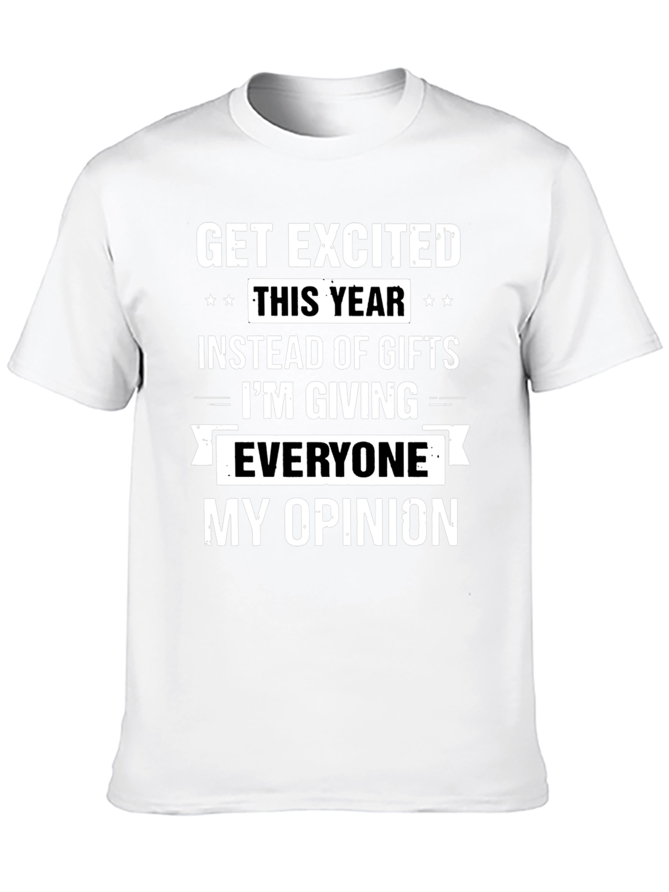 Funny Opinion T-Shirt - Get Excited This Year!